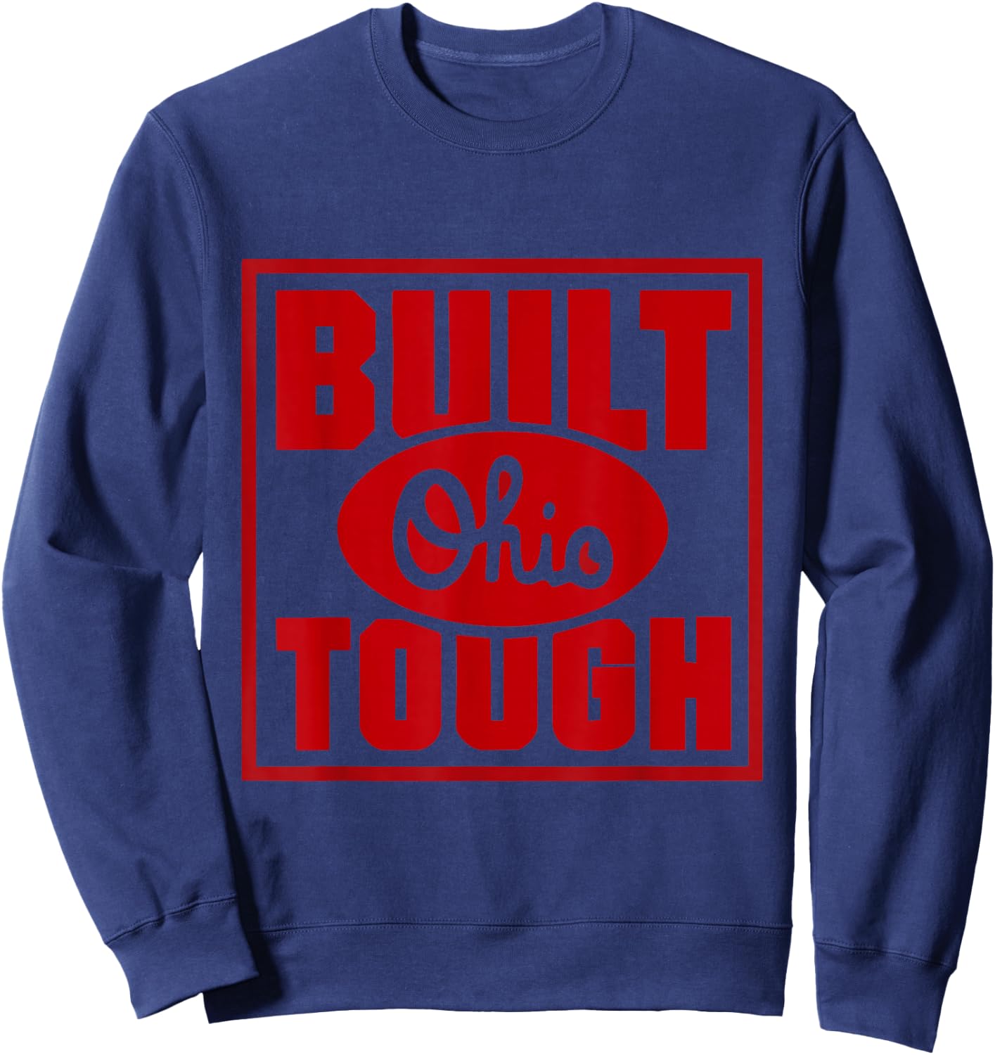 Built Ohio Tough Sweatshirt - Sweatshirt | Navy