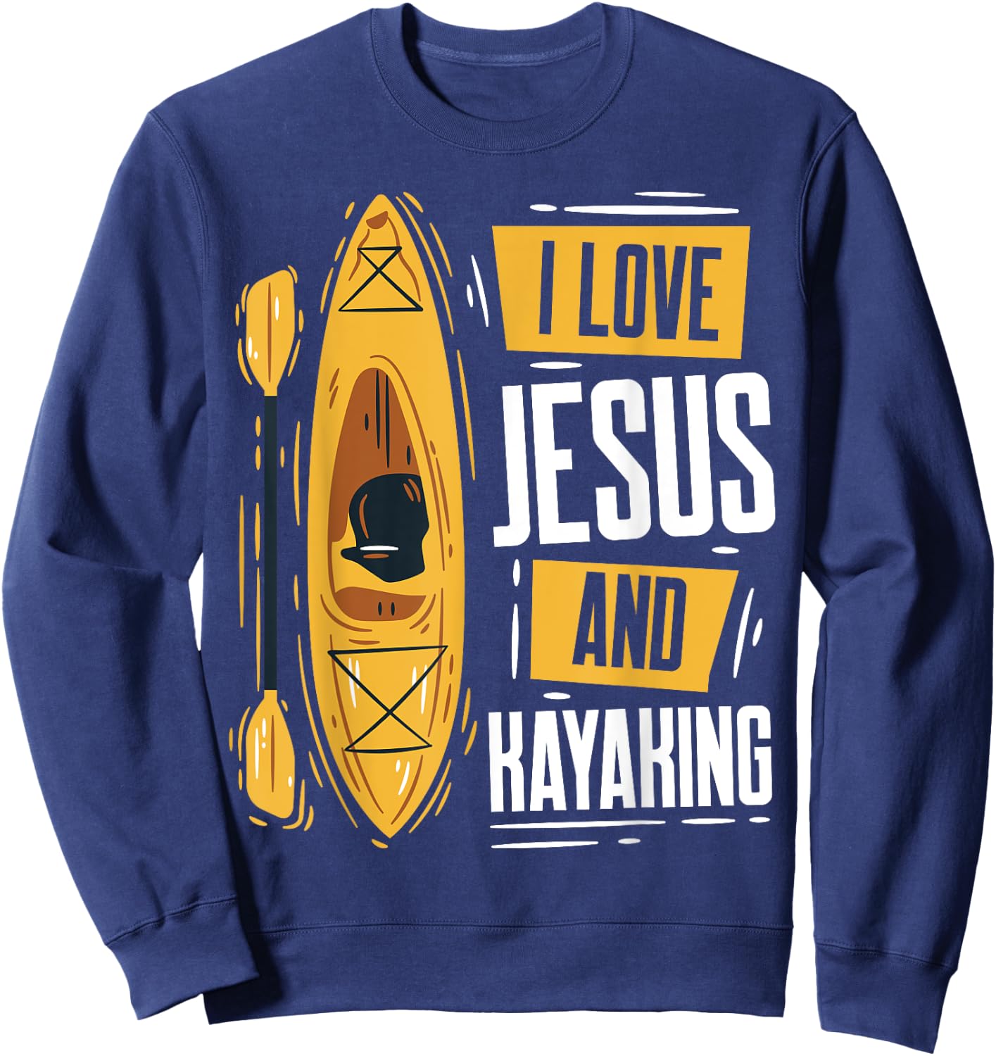 Kayaking Lover Christian Protestant Religion Faith Jesus Sweatshirt - Sweatshirt | Navy