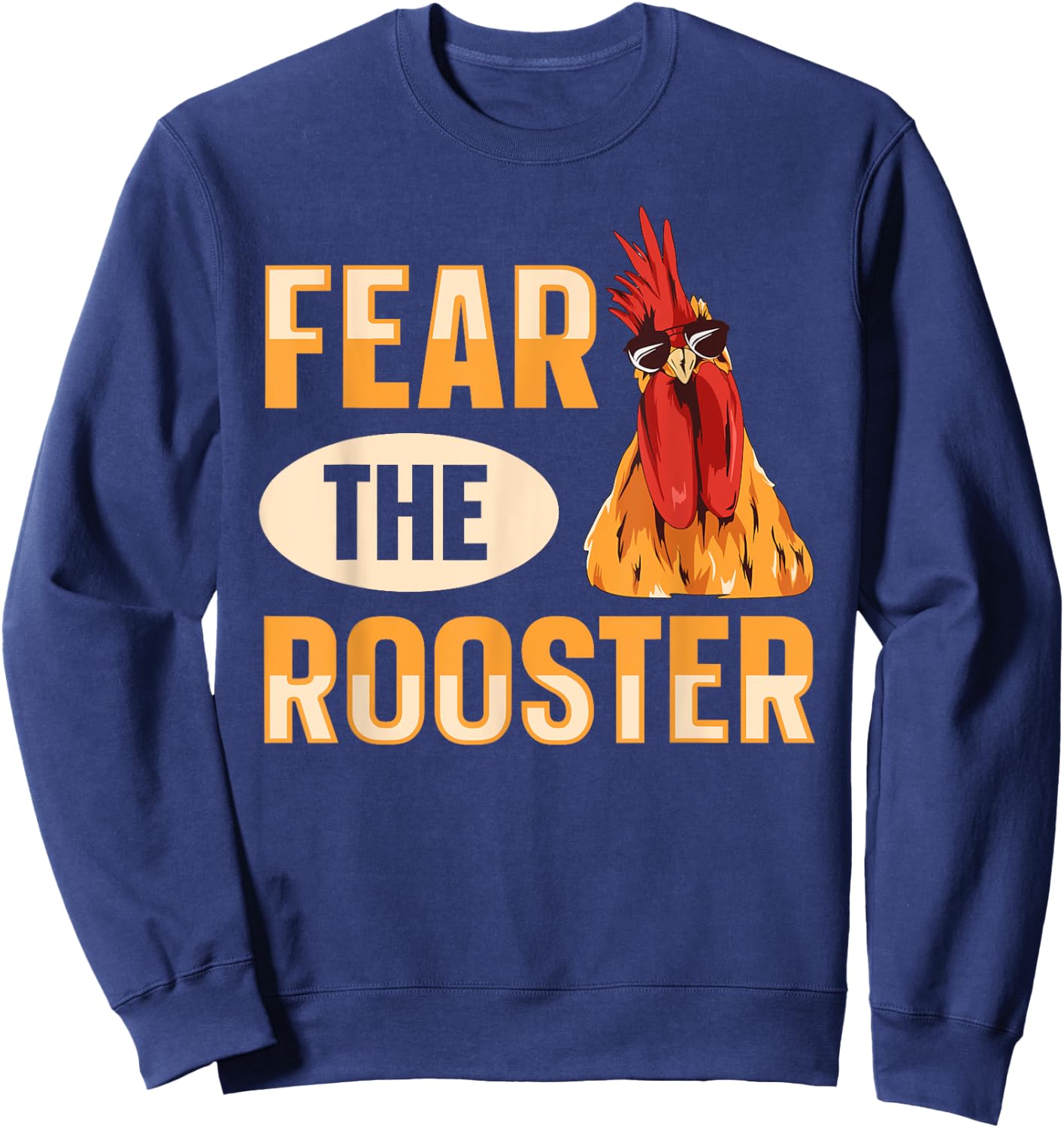 Fear the rooster Quote for a Poultry Farmer Sweatshirt - Sweatshirt | Navy