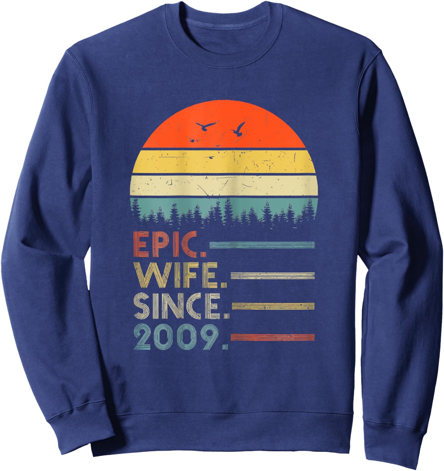 14th Wedding Aniversary Shirt Epic Wife Since 2009 Sweatshirt - Sweatshirt | Navy