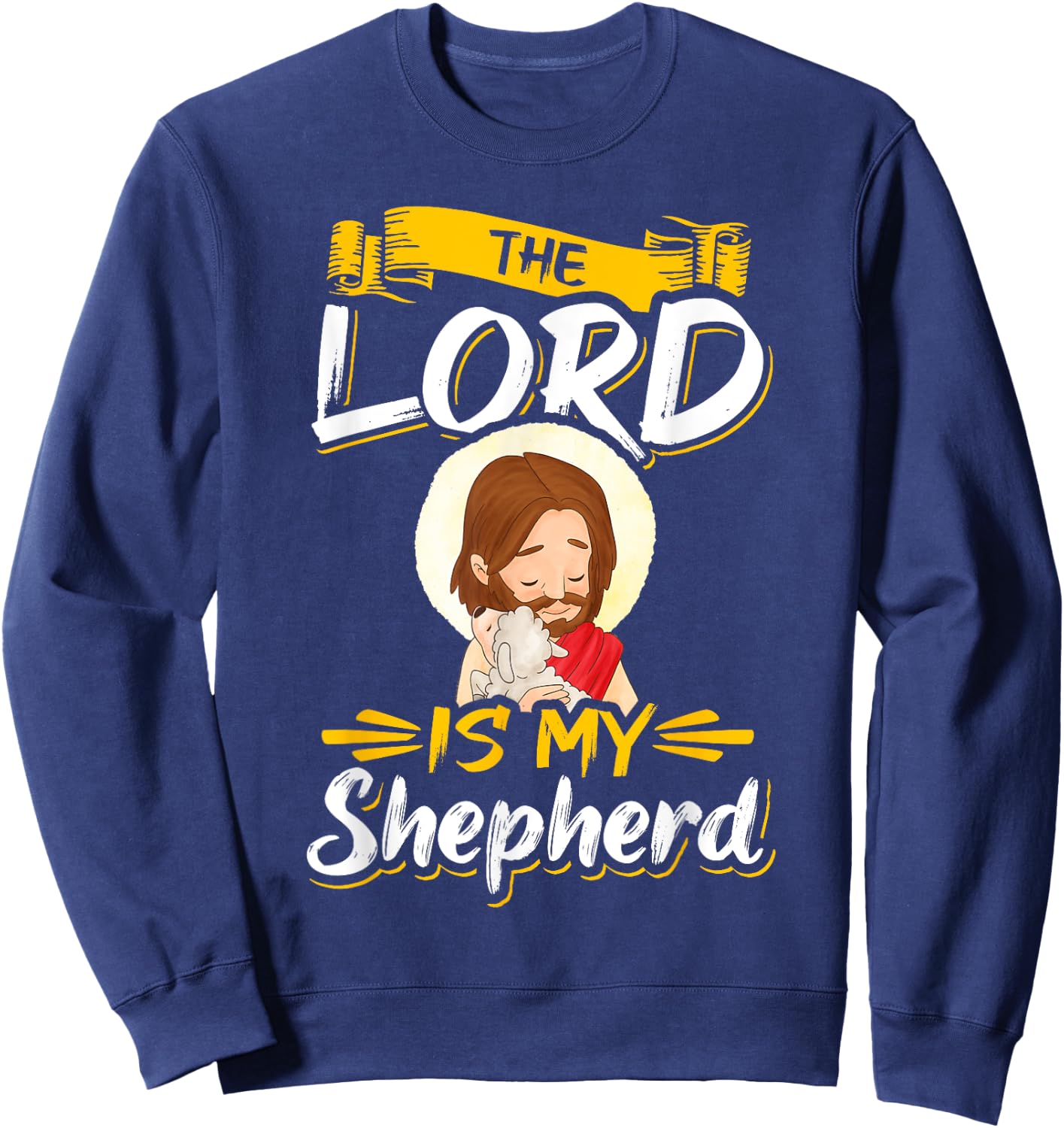 The Lord is my Shepherd Bible Church Jesus Psalm 23 Sweatshirt - Sweatshirt | Navy