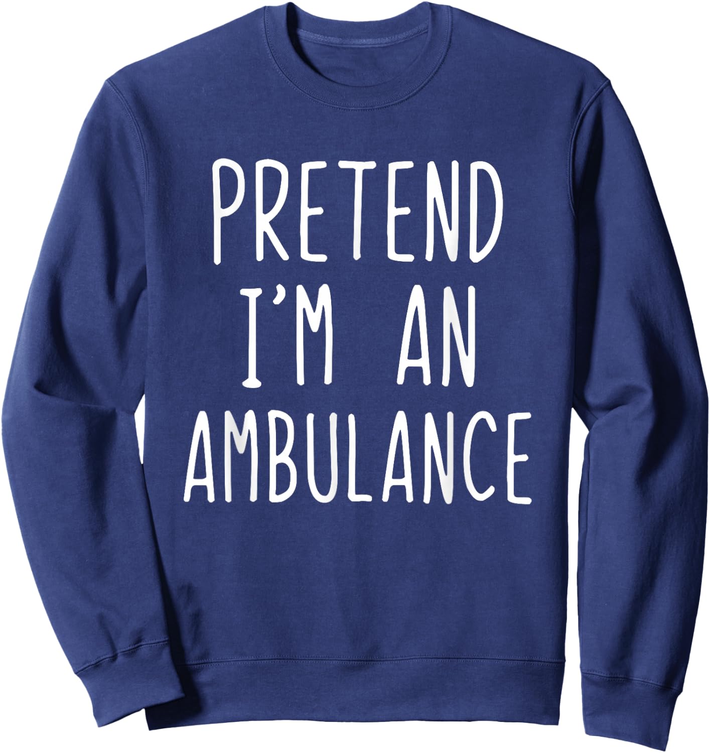 Pretend I'm An Ambulance Costume Halloween Lazy Adult Kids Sweatshirt - Sweatshirt | Navy