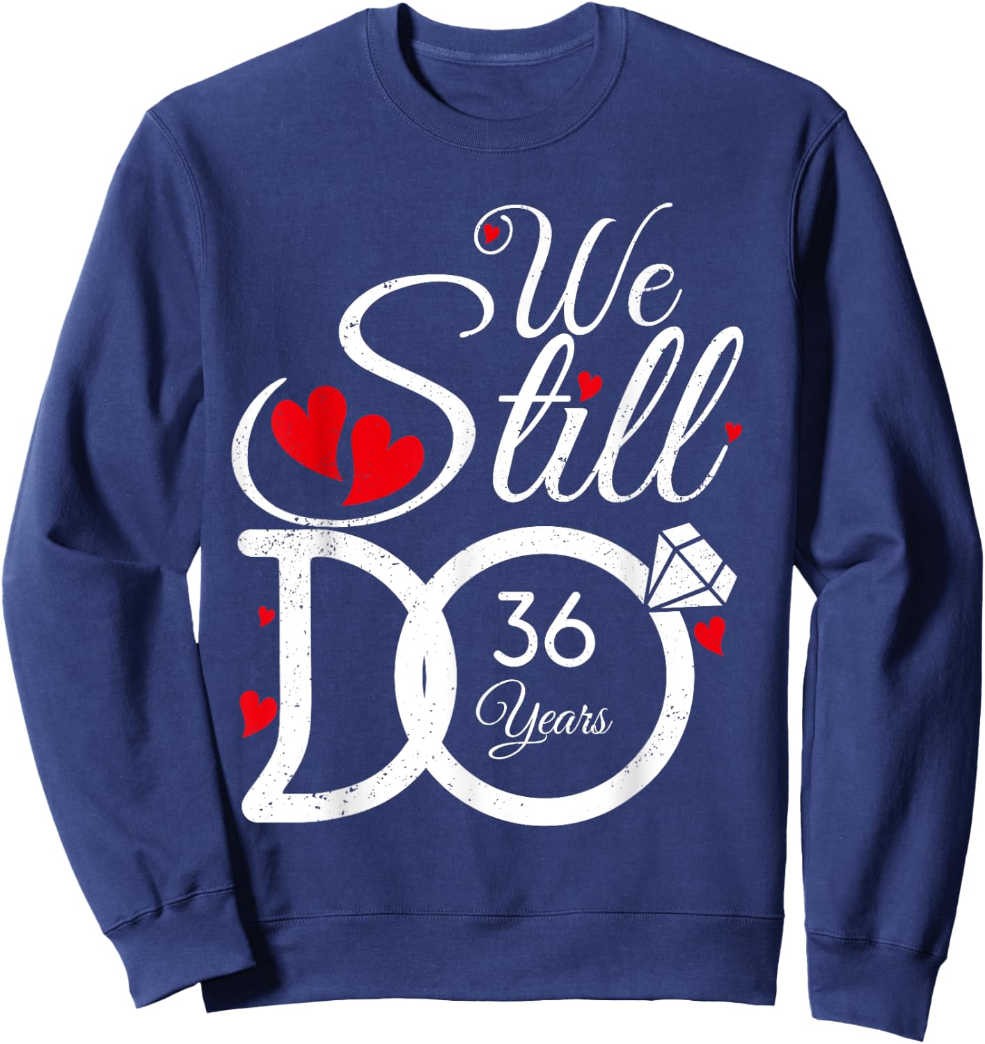 We Still Do 36 Years Couple Idea 36th Wedding Anniversary Sweatshirt - Sweatshirt | Navy