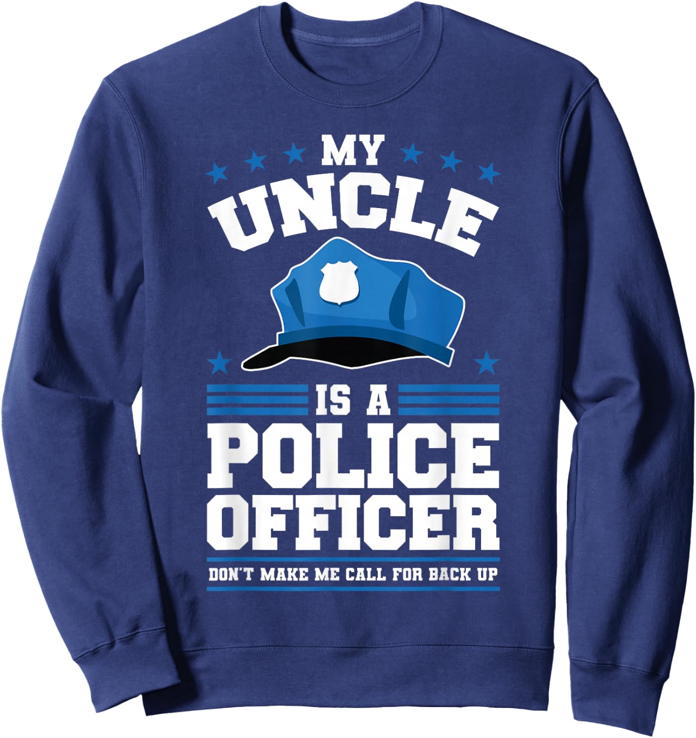 My Uncle Is A Police Officer Sweatshirt - Sweatshirt | Navy