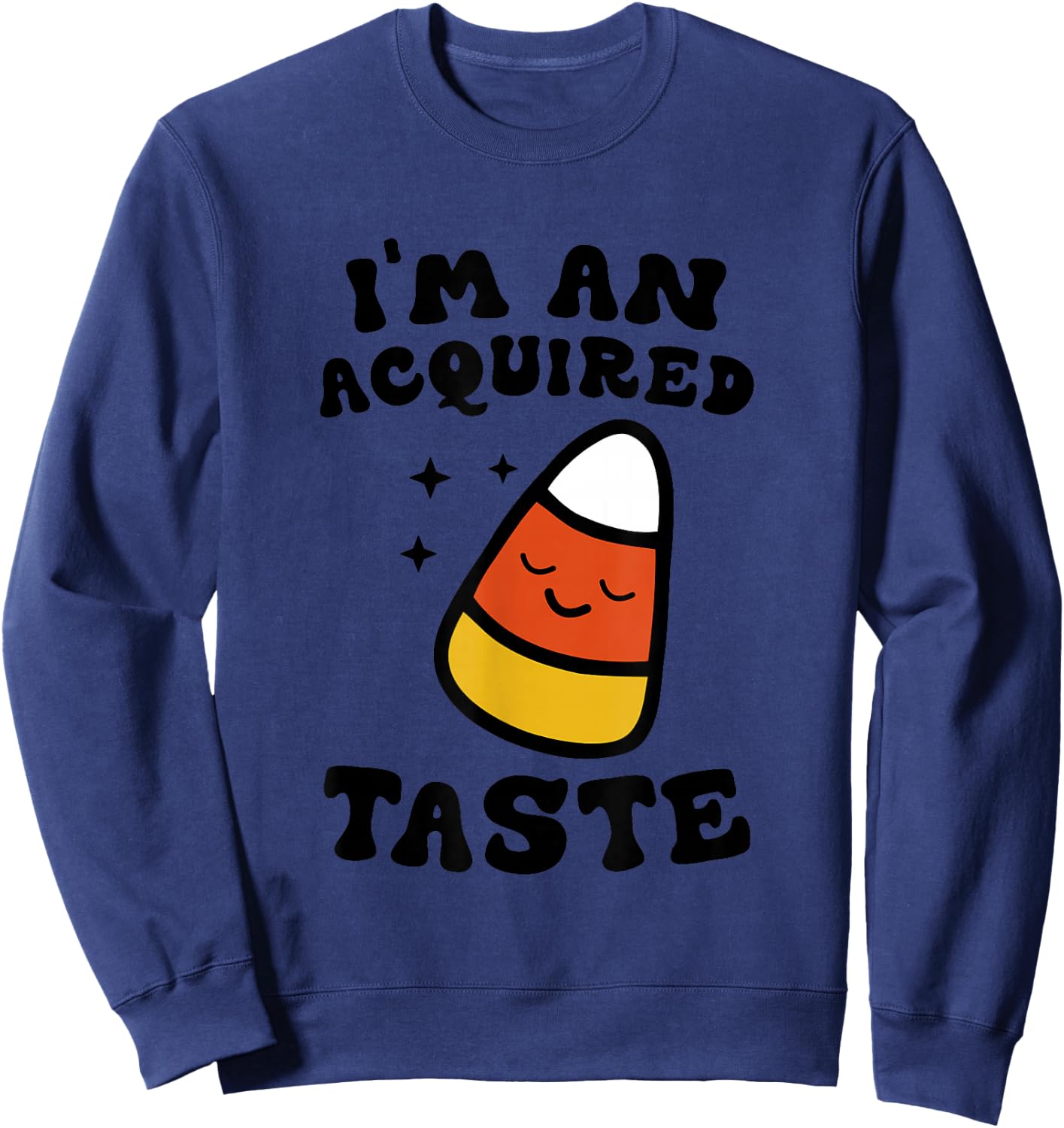 I'm An Acquired Taste Apparel Candy Corn Halloween Day Sweatshirt - Sweatshirt | Navy