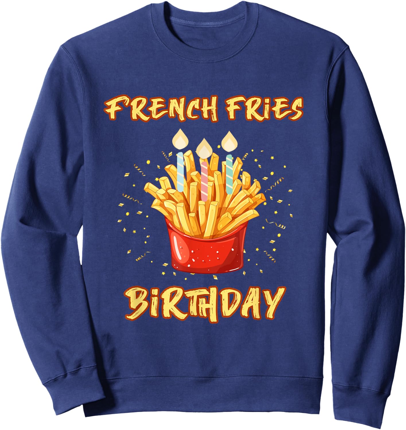 Enjoy birthday French fries a gifts Sweatshirt - Sweatshirt | Navy