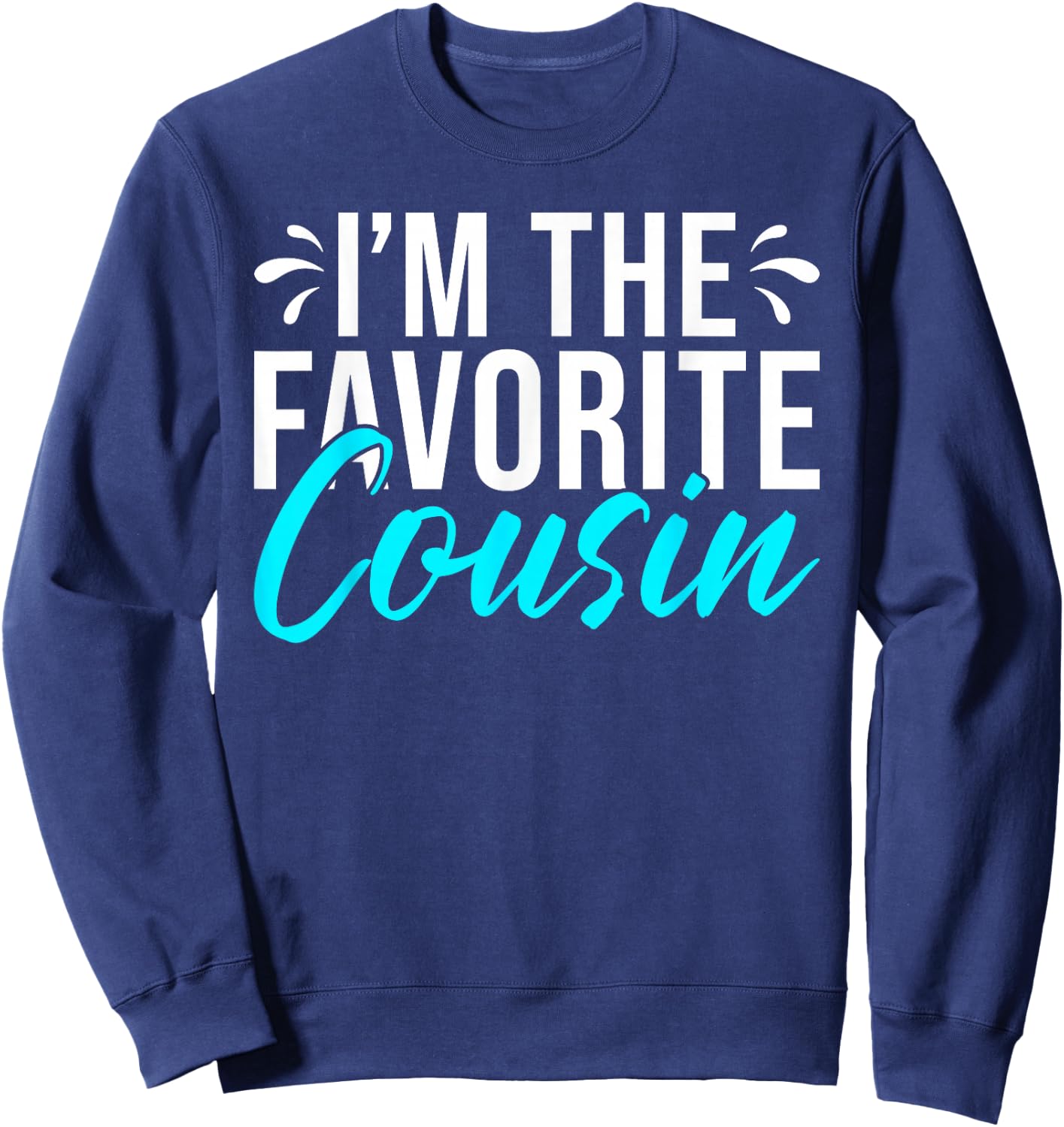 Im the favorite Cousin Sweatshirt - Sweatshirt | Navy