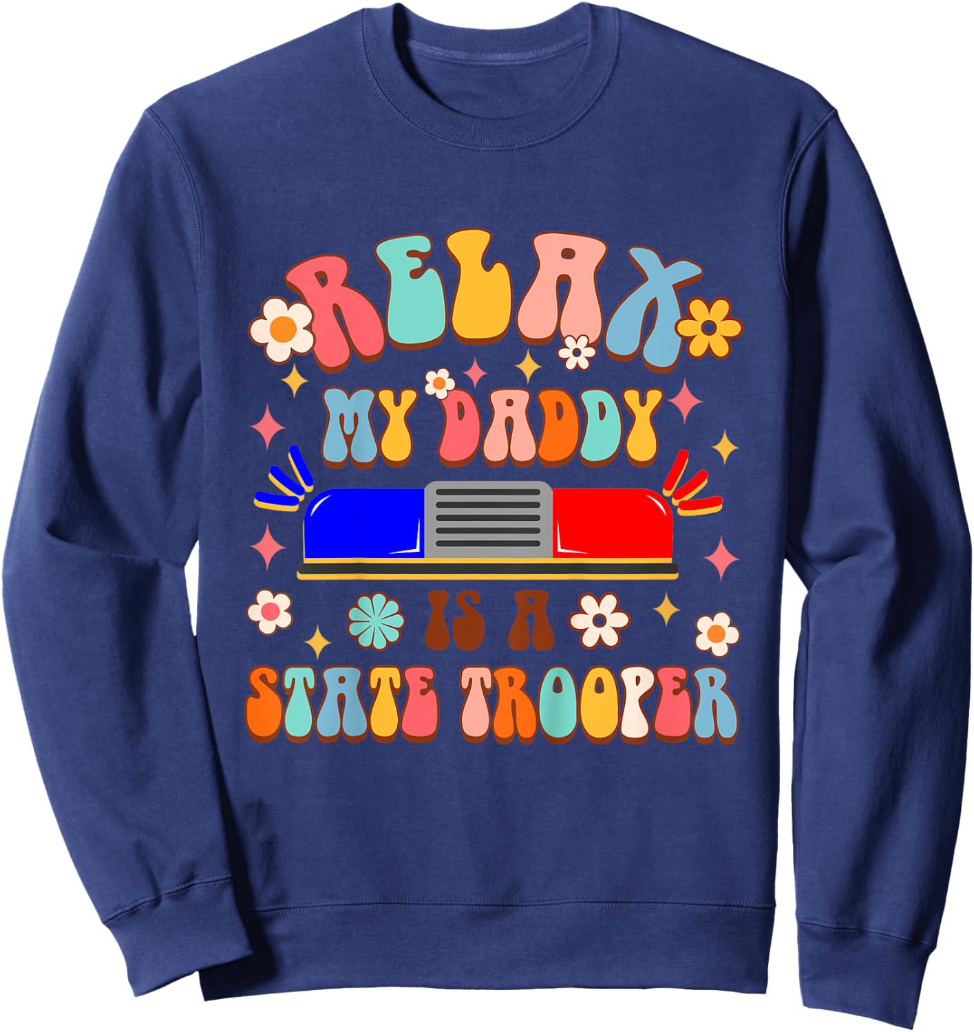 Kids Policeman Police Officer Dad Relax My Dad Is A State Trooper Sweatshirt - Sweatshirt | Navy