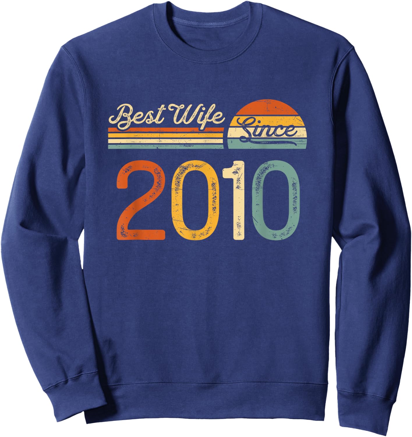 15th wedding anniversary - Best Wife Since 2010 15 years Sweatshirt - Sweatshirt | Navy
