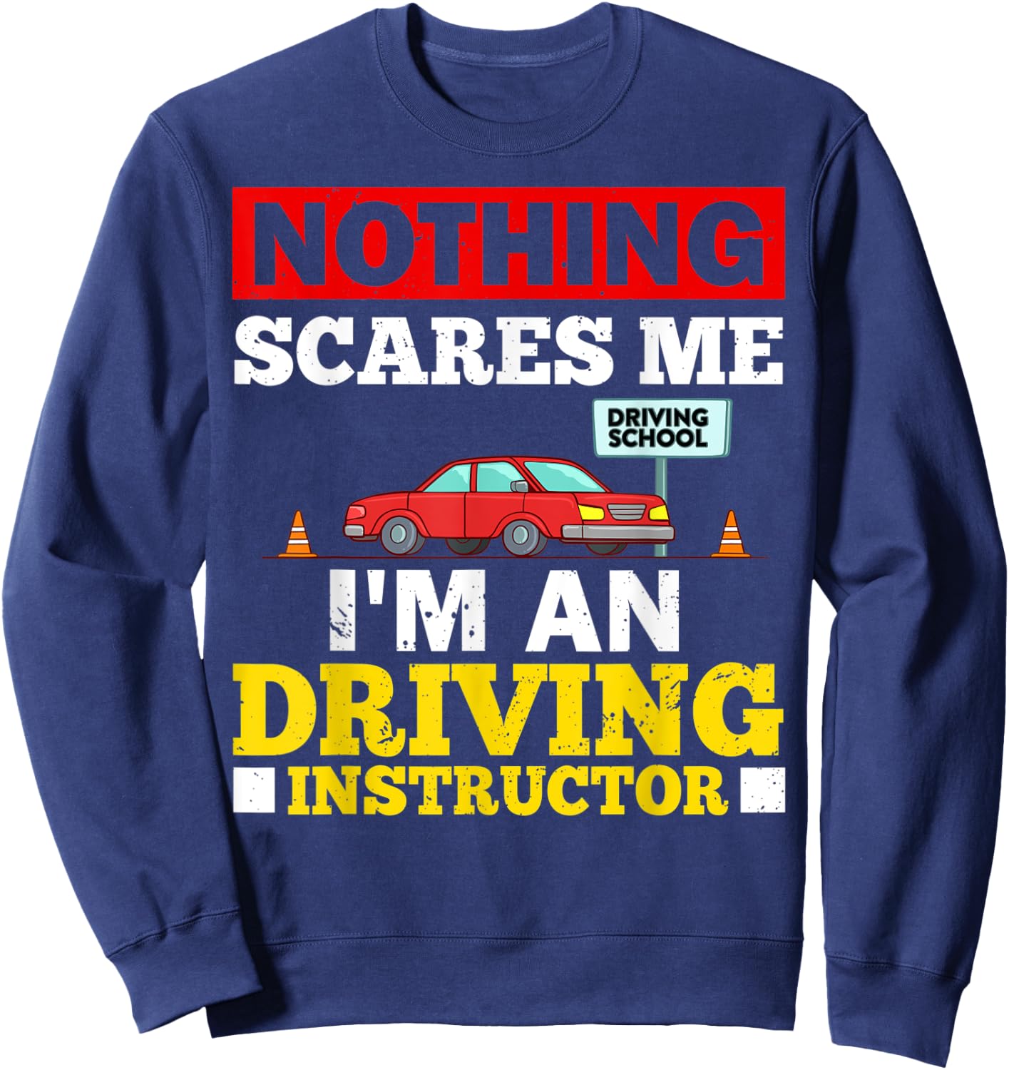 Driving Instructor School Lessons Driver Education Sweatshirt - Sweatshirt | Navy