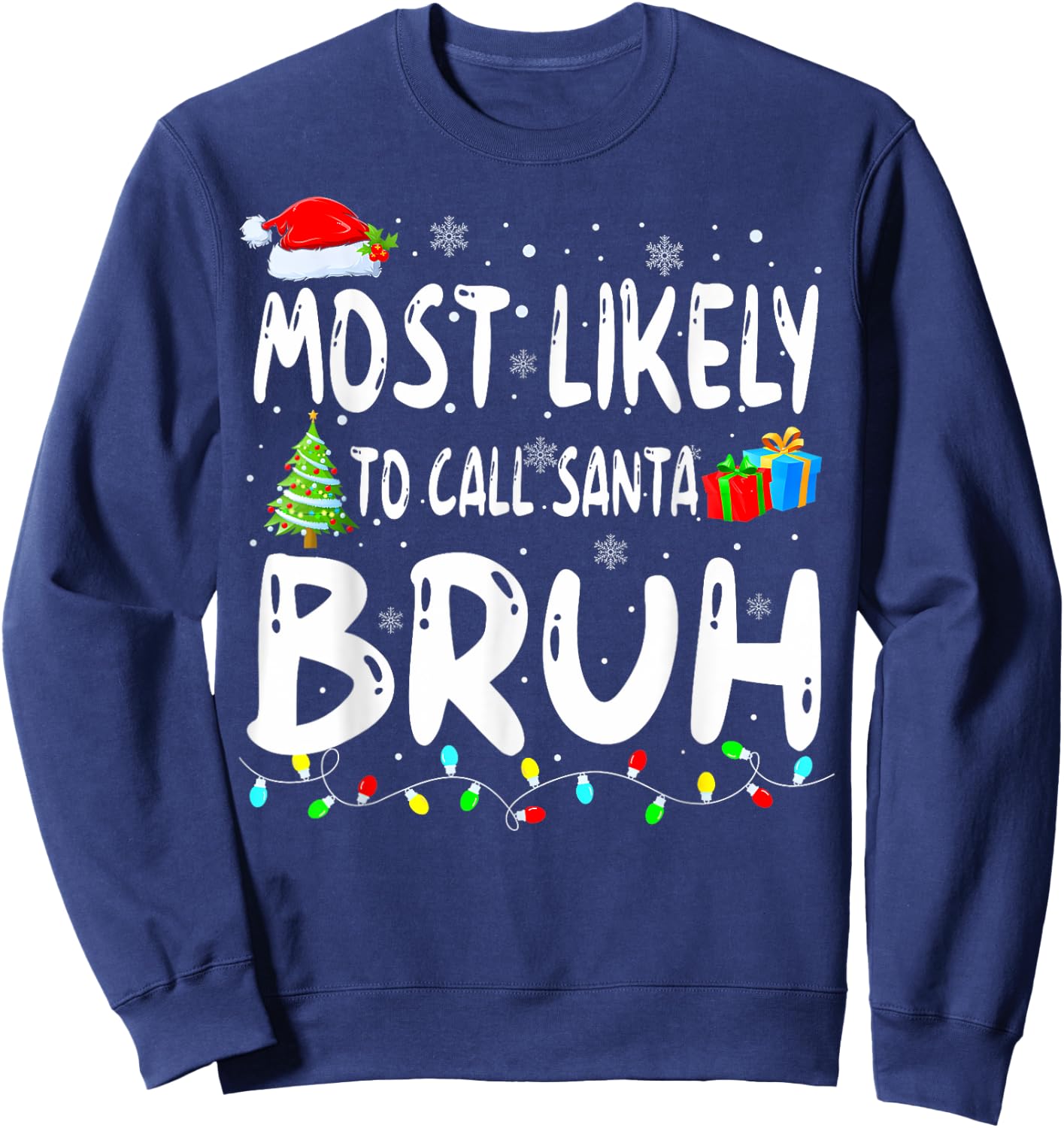 Most Likely To Call Santa Bruh Christmas ing Family Sweatshirt - Sweatshirt | Navy