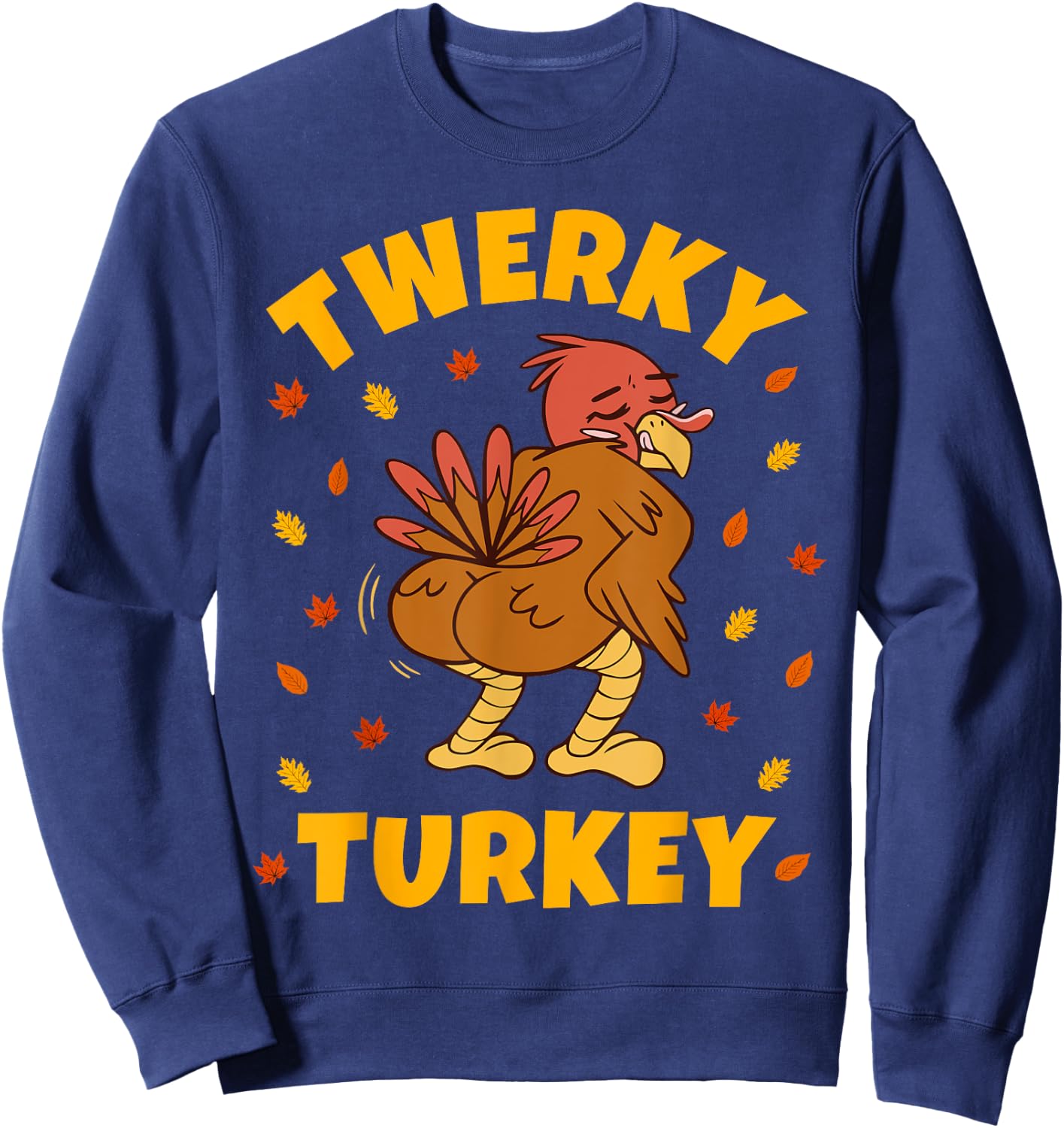 Twerky Turkey Butt Funny Thanksgiving Twerk Dance Twerking Sweatshirt - Sweatshirt | Navy