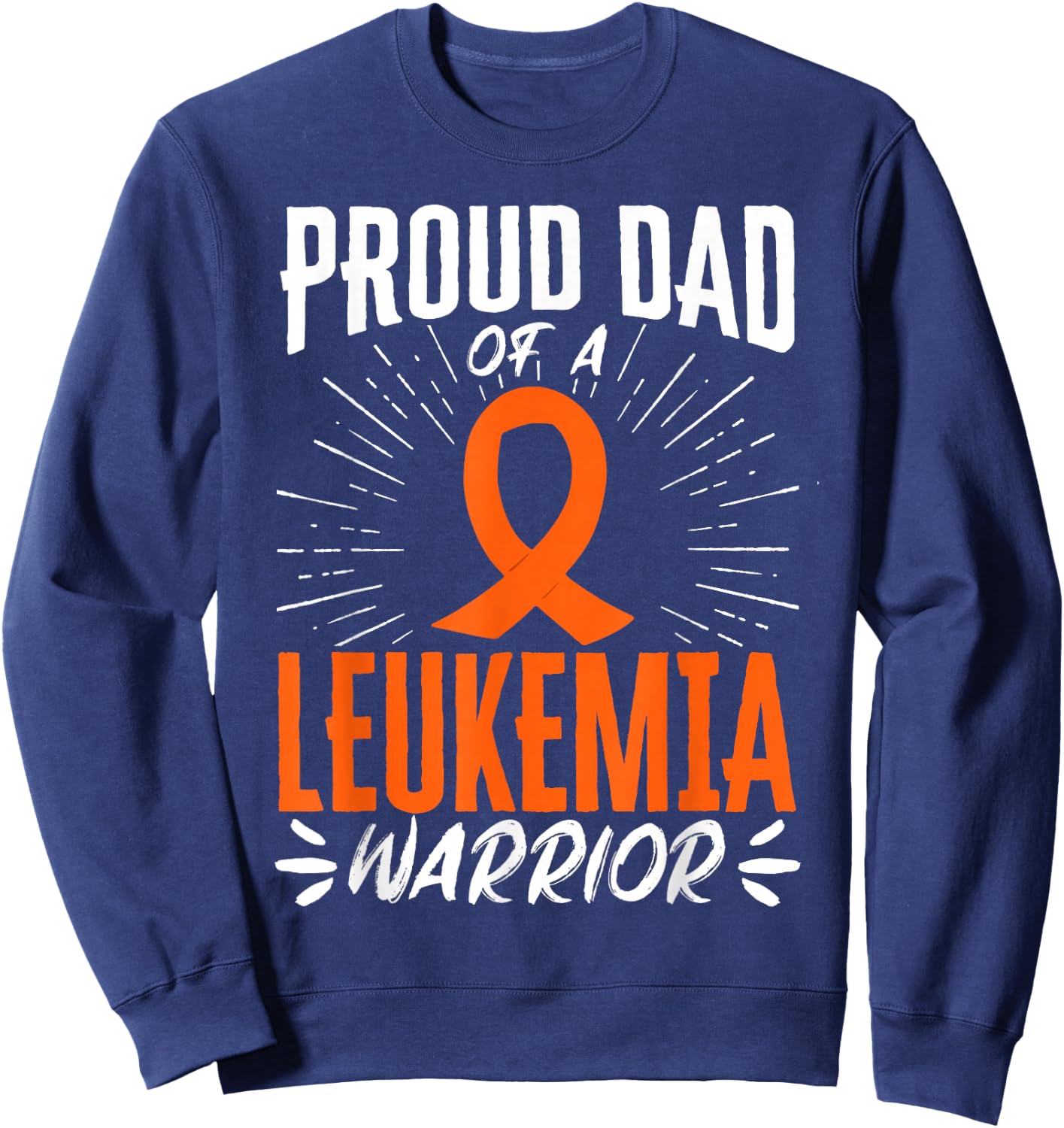Proud Dad of a Leukemia Warrior Sweatshirt - Sweatshirt | Navy