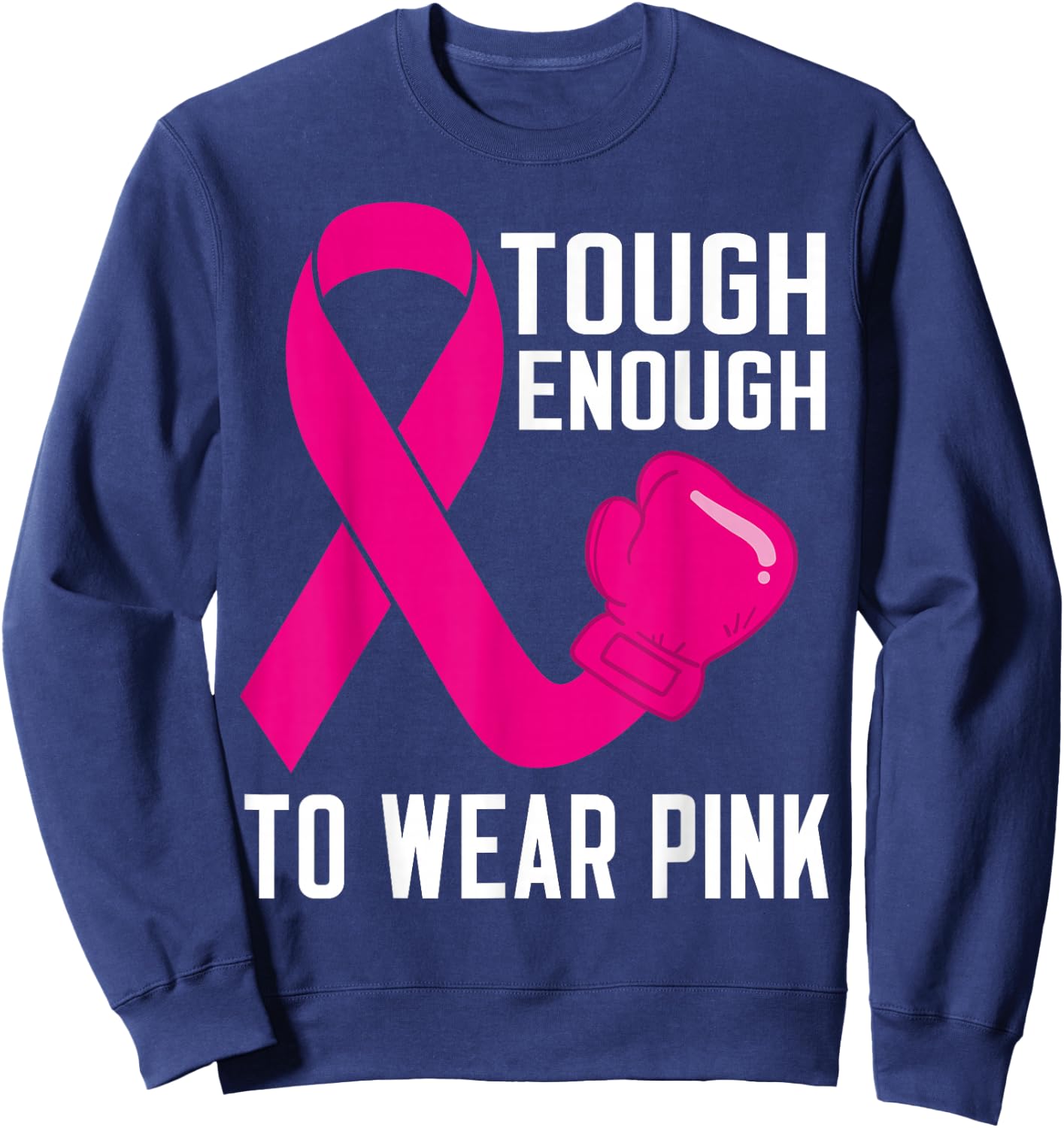 Tough Enough To Wear Pink October Breast Cancer Awareness Sweatshirt - Sweatshirt | Navy