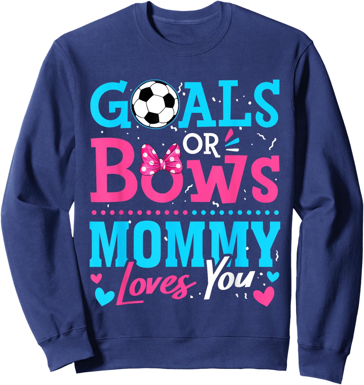 Gender Reveal Goals Or Bows Mommy Loves You Soccer Sweatshirt - Sweatshirt | Navy