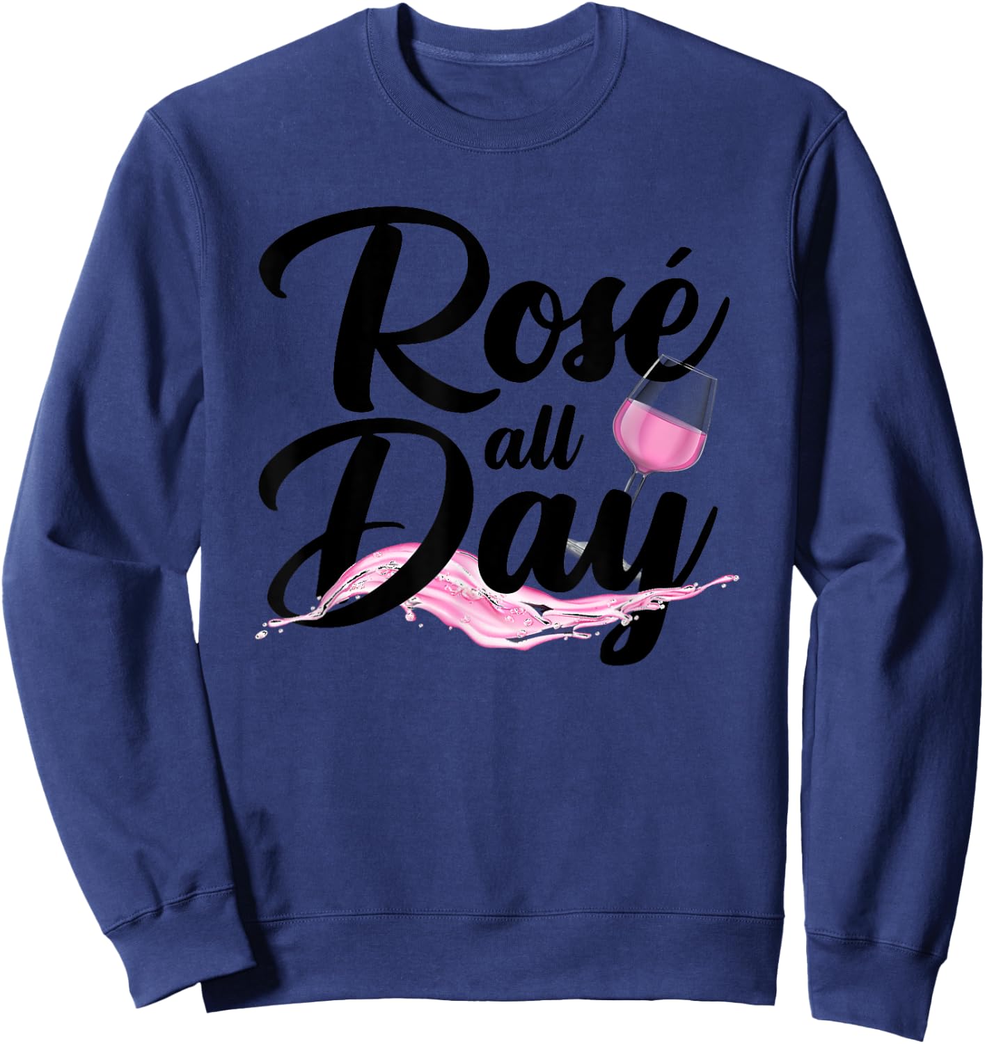 Cool Rose All Day Women Rose Wine Alcohol Drinking Sweatshirt - Sweatshirt | Navy
