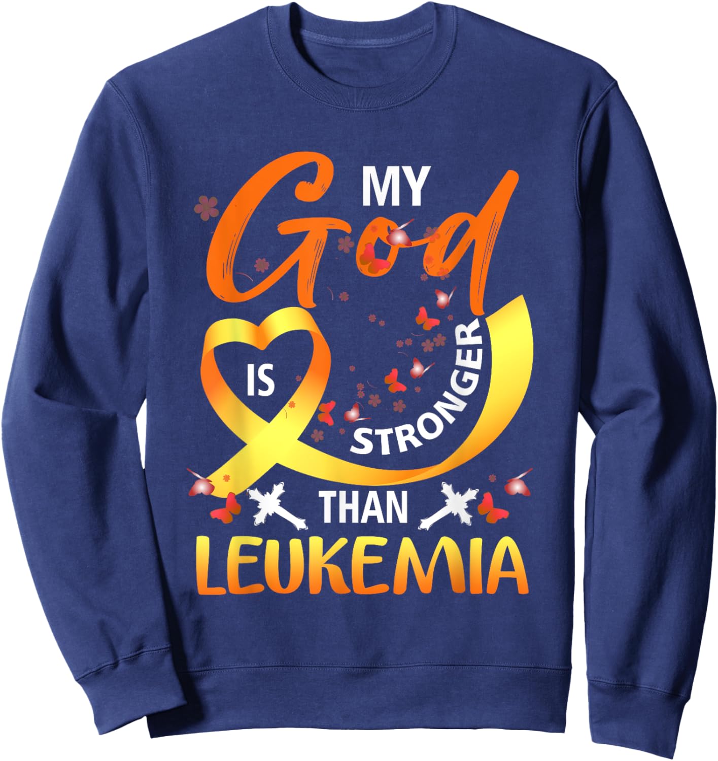 My God Is Stronger Than Leukemia Awareness Christian Support Sweatshirt - Sweatshirt | Navy