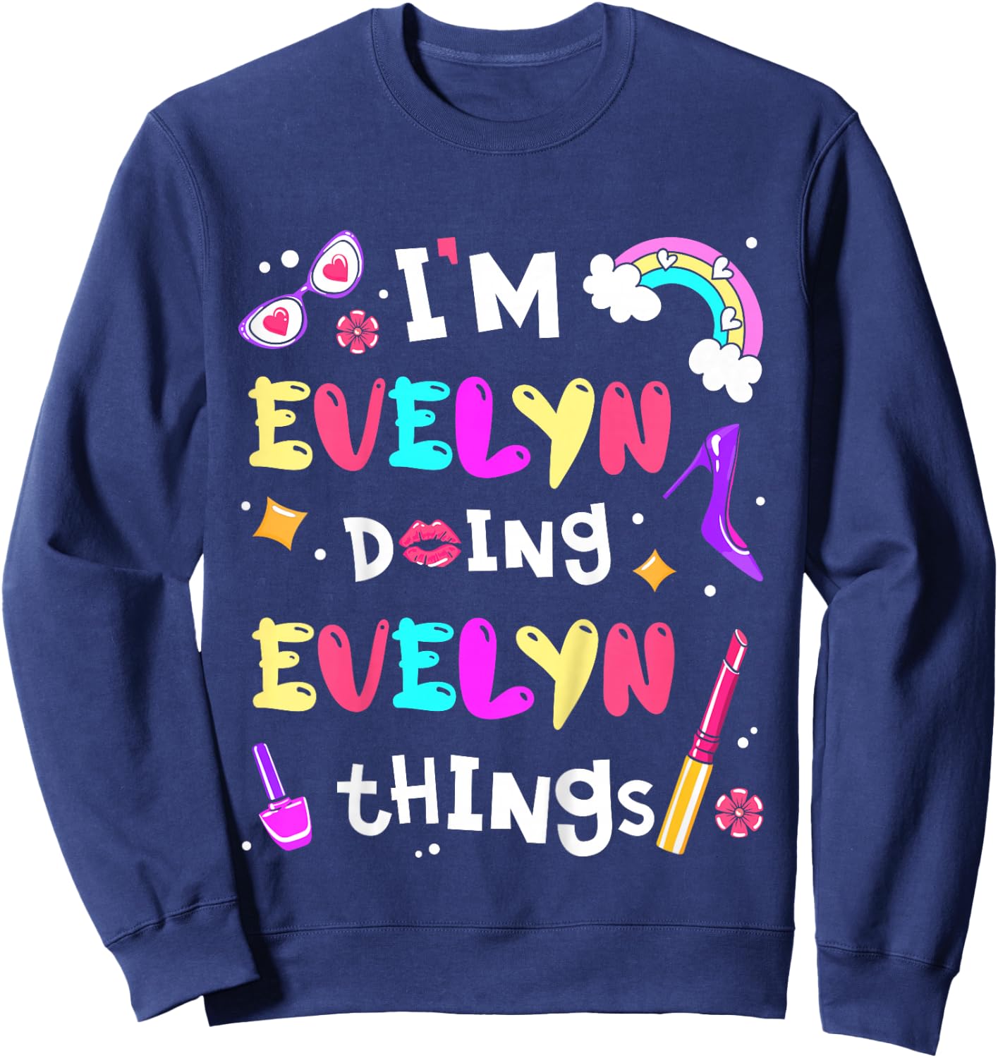 I'm Evelyn Doing Evelyn Things Cute Girls Personalized Name Sweatshirt - Sweatshirt | Navy