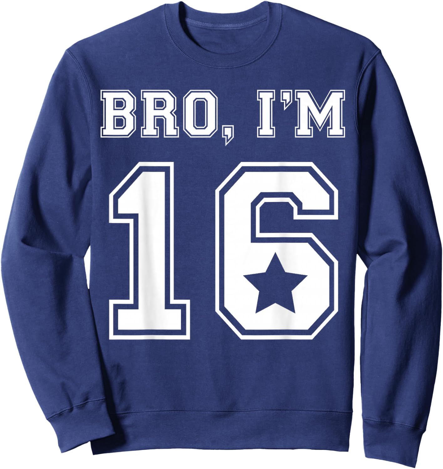 Bro I Am 16 Sweet 16 Birthday Party Girls Jersey Graphic Sweatshirt - Sweatshirt | Navy