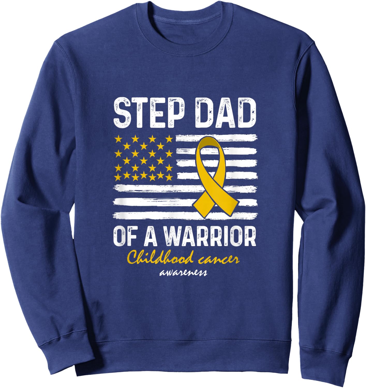 Childhood Cancer Survivor Support Step Dad Of A Warrior Sweatshirt - Sweatshirt | Navy