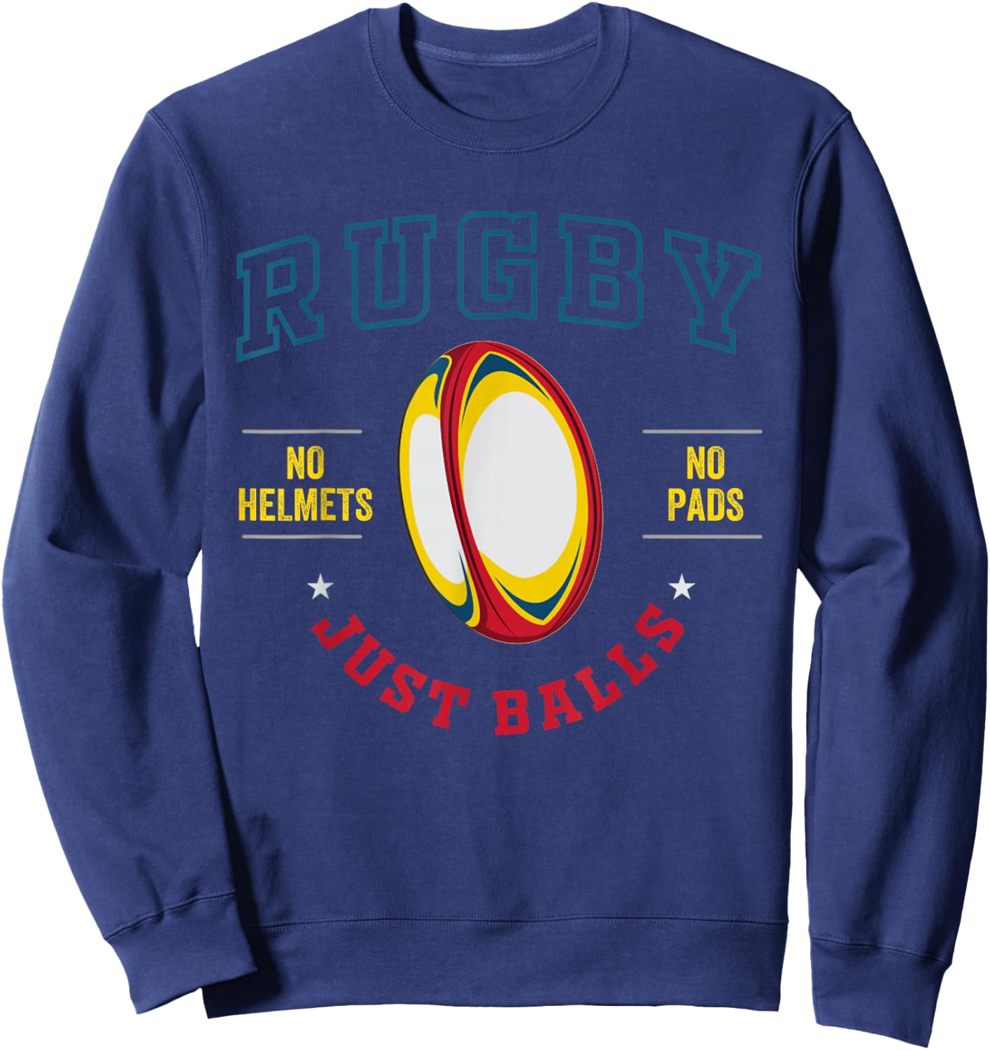 Rugby Player for Rugby No Helmets No Pads Just Balls Sweatshirt - Sweatshirt | Navy
