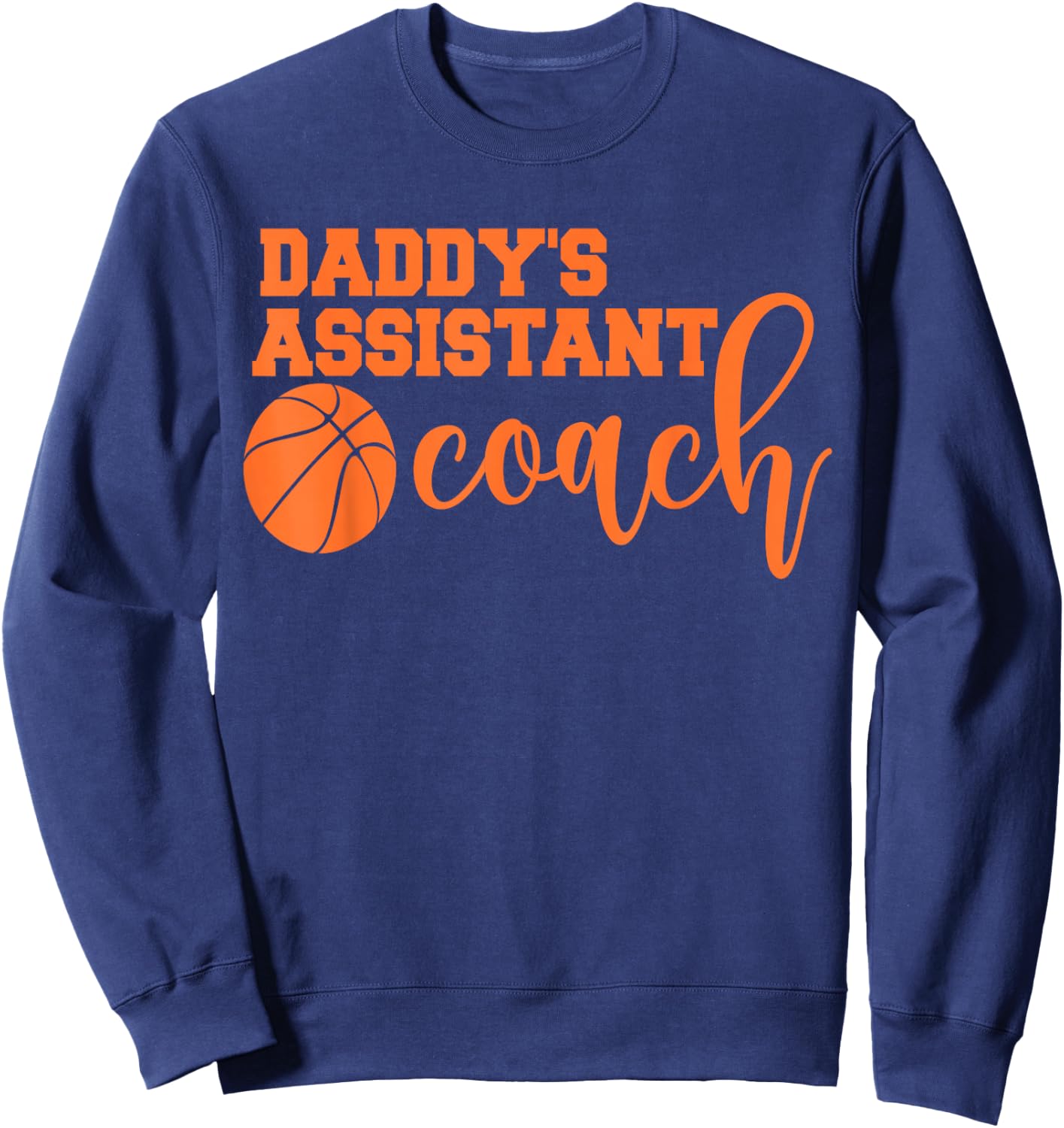 Daddy's Assistant Coach Professional Basketball Coaching Sweatshirt - Sweatshirt | Navy