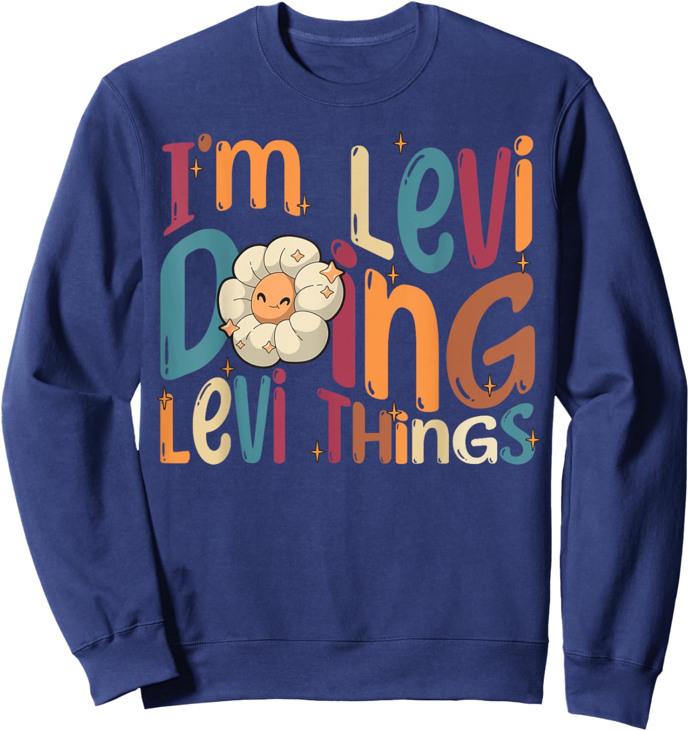 I'm Levi Doing Levi Things, Funny Groovy Retro Levi Sweatshirt - Sweatshirt | Navy