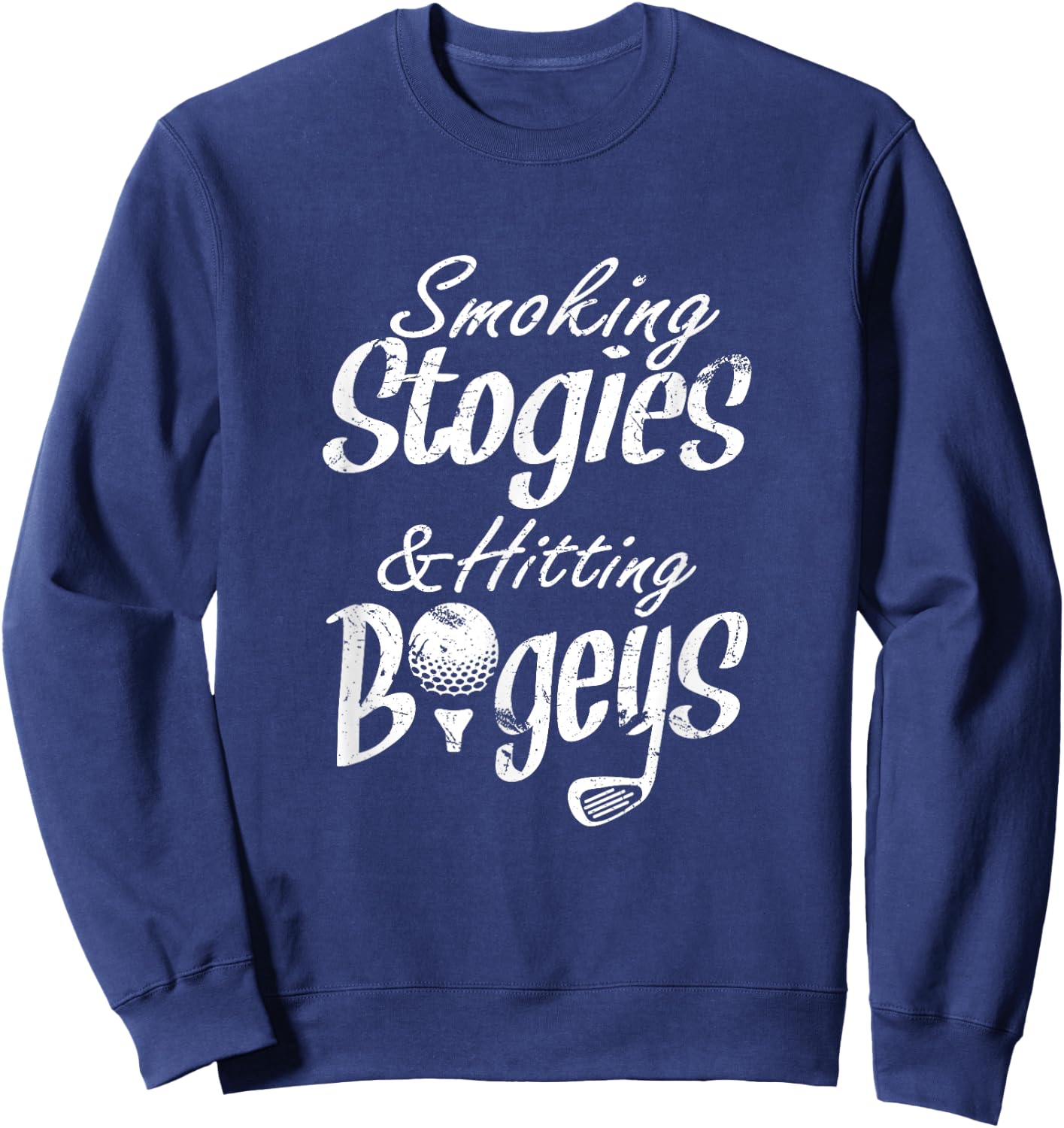 Smoking Stogies & Hitting Bogeys | Funny Guys Golfing Trip Sweatshirt - Sweatshirt | Navy