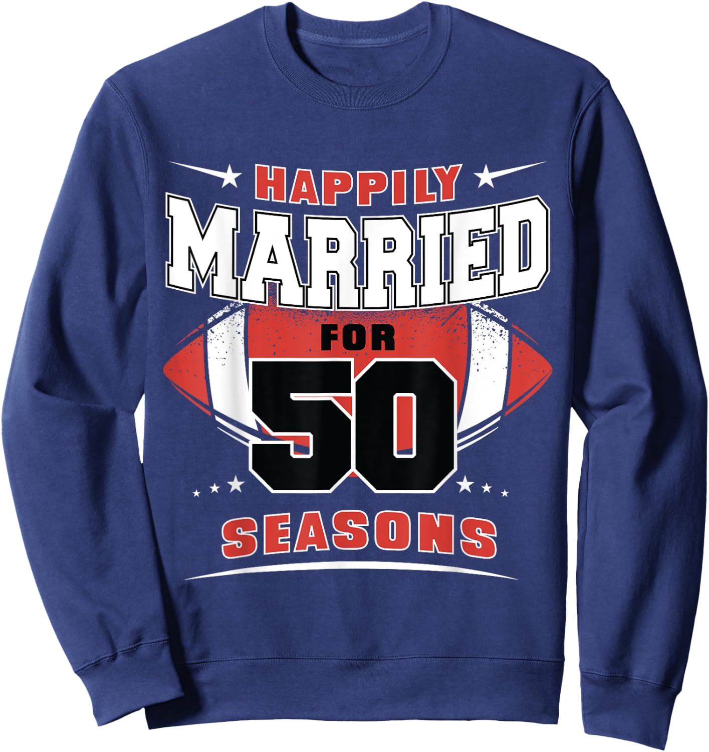 Happily Married for 50 Seasons 50th Wedding Anniversary Sweatshirt - Sweatshirt | Navy