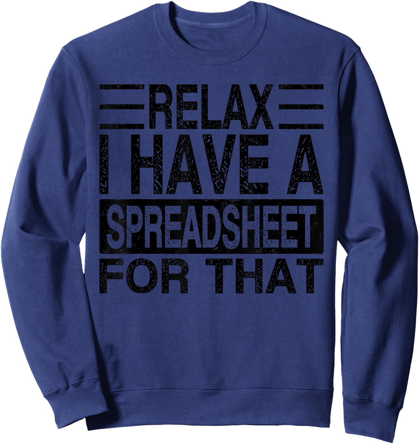Relax I Have A Spreadsheet For That, Funny Retro Sweatshirt - Sweatshirt | Navy