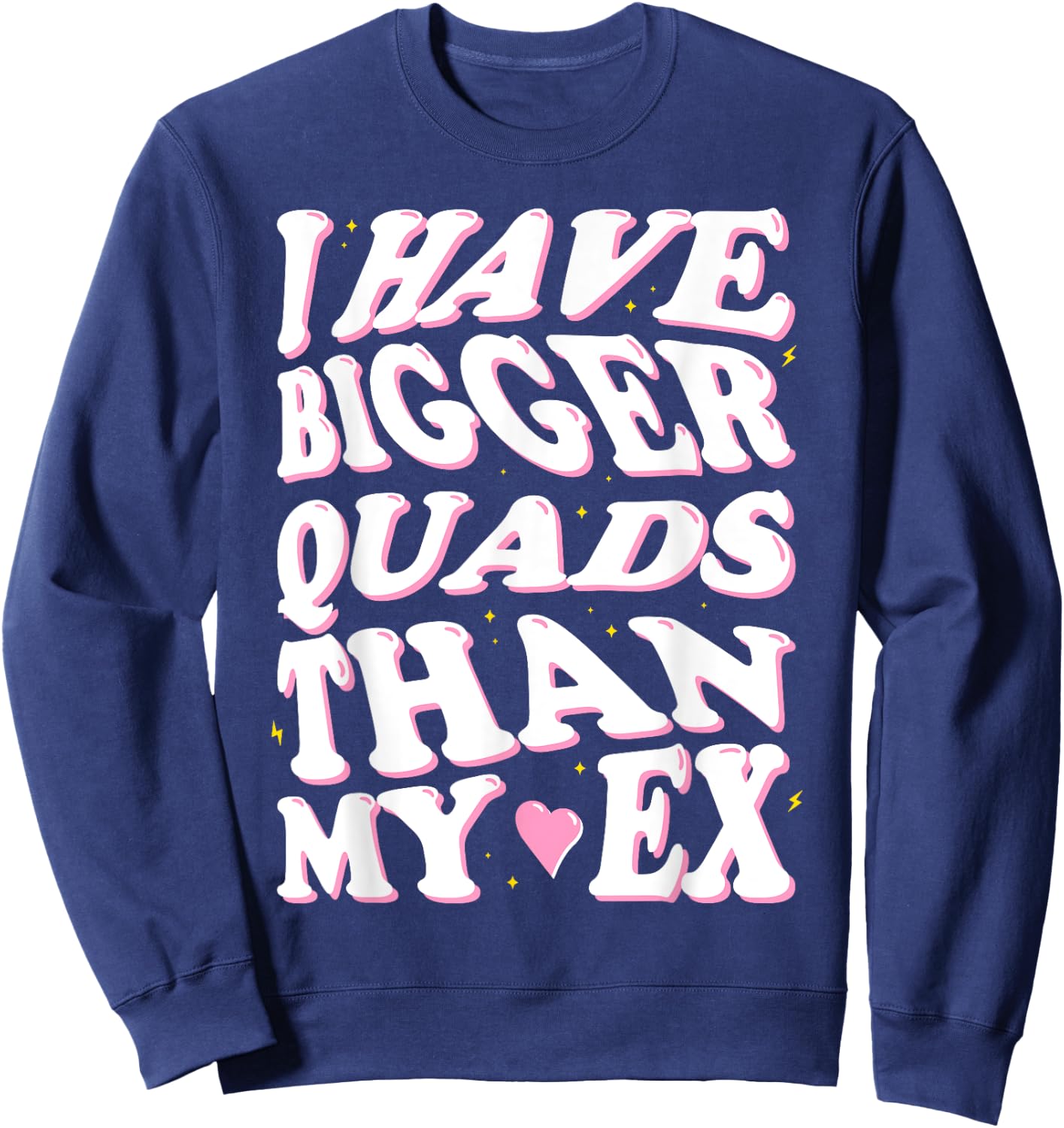 I have bigger quads than my ex Sweatshirt - Sweatshirt | Navy