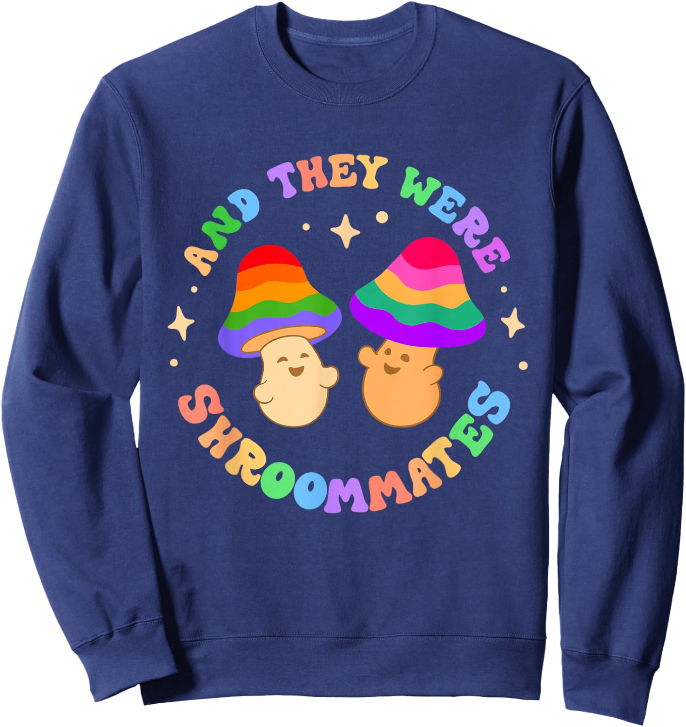 And They Were Shroom Mates Roommates Funny Pride Queer Joke Sweatshirt - Sweatshirt | Navy