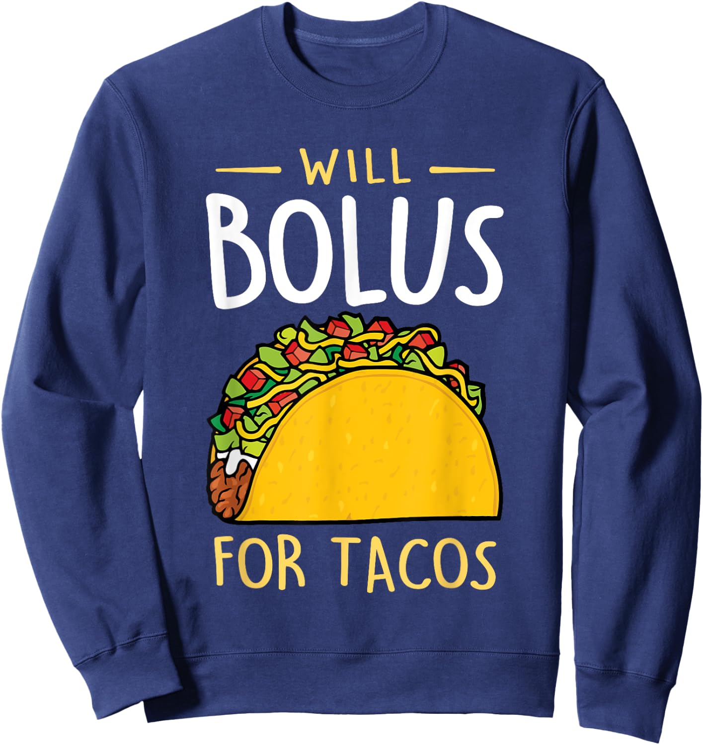 T1D Will Bolus for Tacos Funny Diabetes Awareness Month Sweatshirt - Sweatshirt | Navy