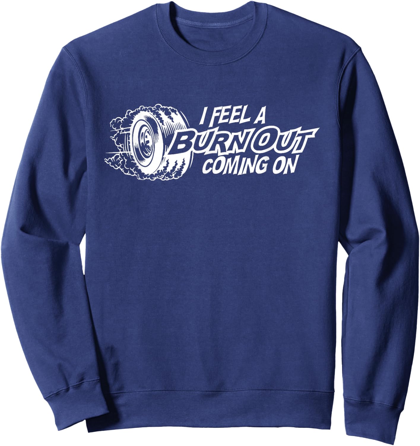 I Feel a Burn Out Coming on Sweatshirt - Sweatshirt | Navy