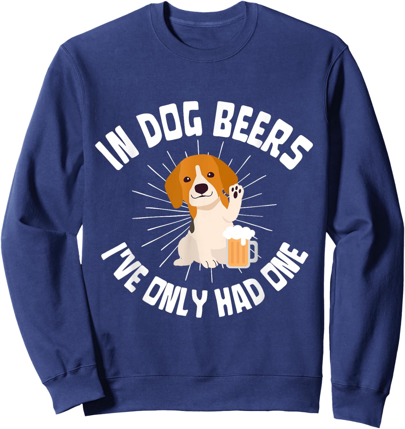 In dog beers I've only had one I Pub Brewery Drinking Years Women Sweatshirt - Sweatshirt | Navy