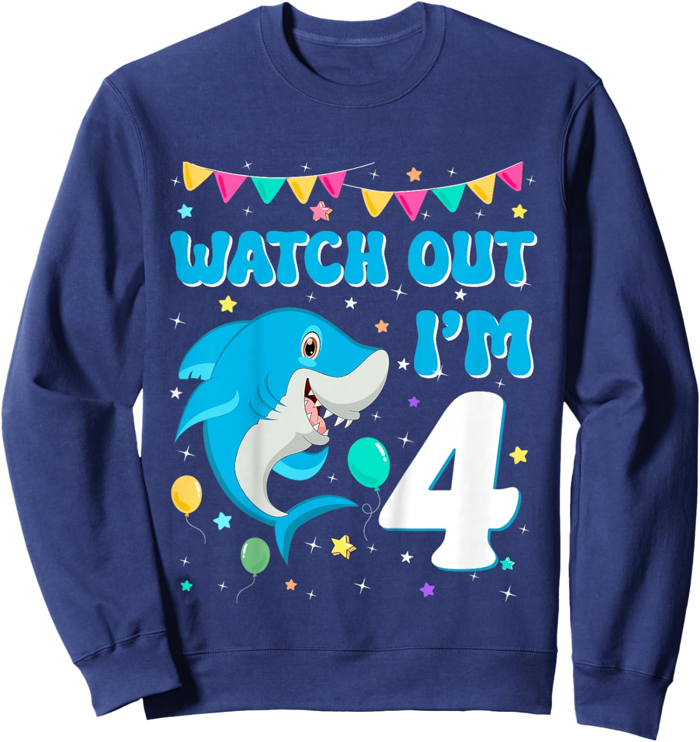 Kids Watch Out Shark I'm 4 Years Old Birthday Boy Back to School Sweatshirt - Sweatshirt | Navy