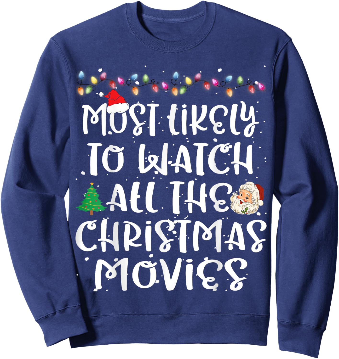 Most Likely To Watch All The Christmas Movies Christmas Sweatshirt - Sweatshirt | Navy