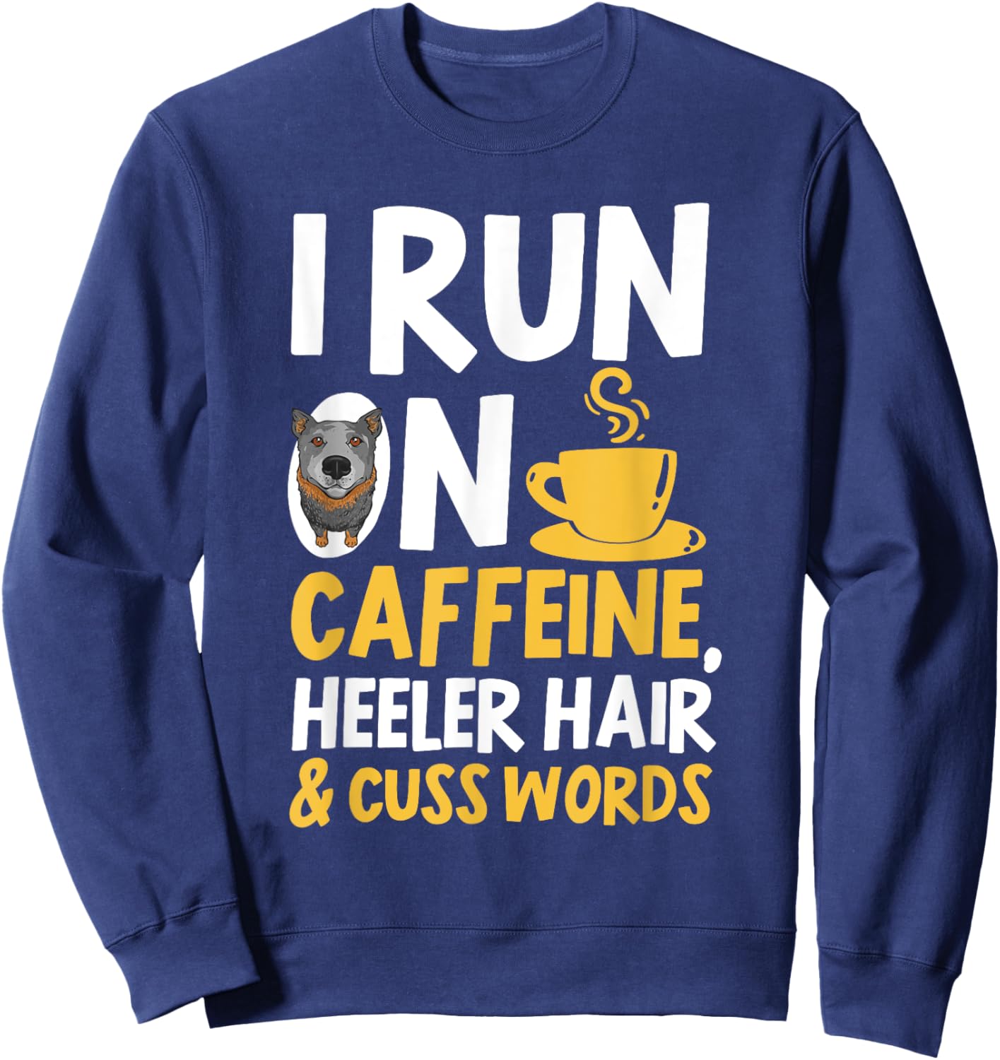Blue Heeler Hair Caffeine Coffee Australian Cattle Dog Sweatshirt - Sweatshirt | Navy