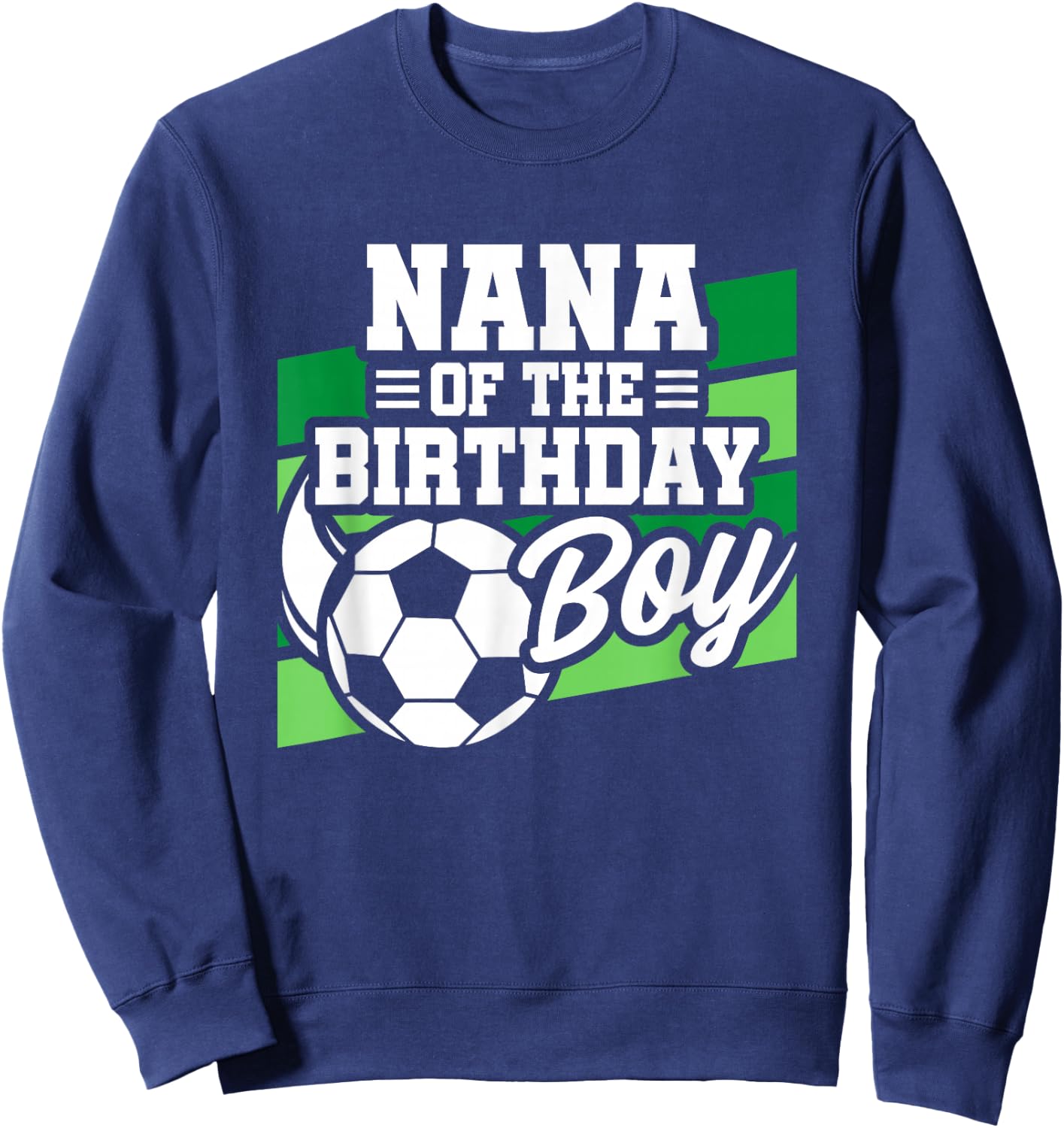 Soccer Birthday - Birthday Nana - Boys Soccer Birthday Sweatshirt - Sweatshirt | Navy