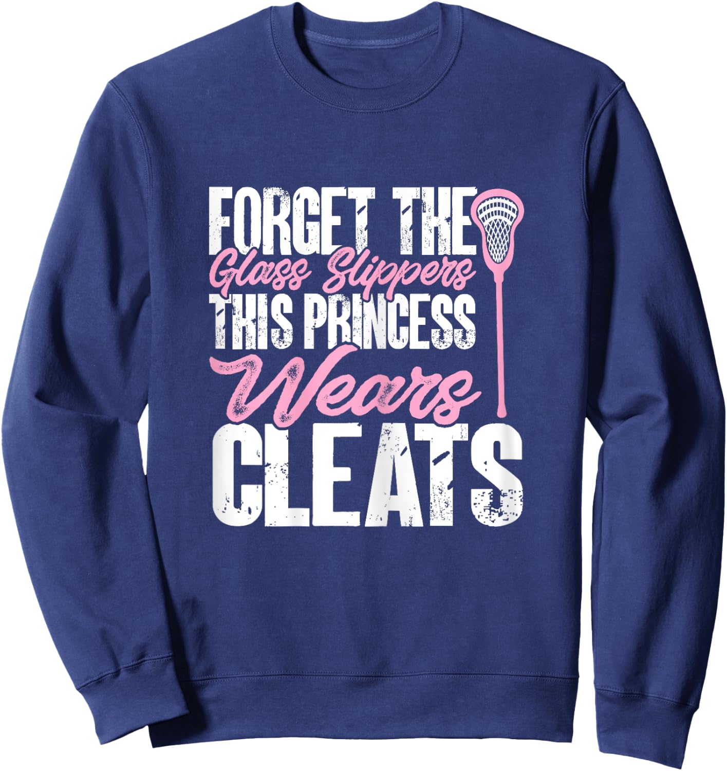 Lacrosse Player Girl This Princess Wears Cleats Sweatshirt - Sweatshirt | Navy