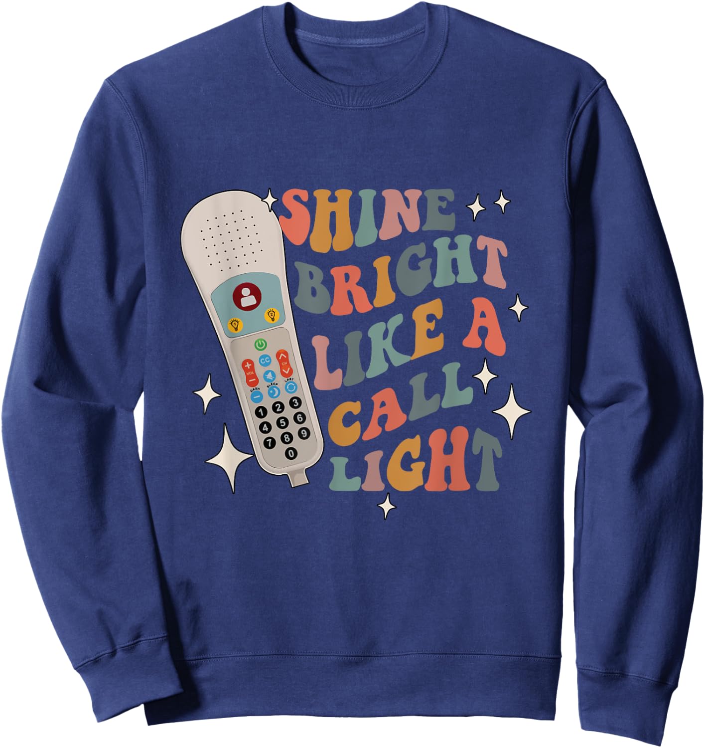 Shine Bright Like a Call Light - Sarcastic nurse Sweatshirt - Sweatshirt | Navy