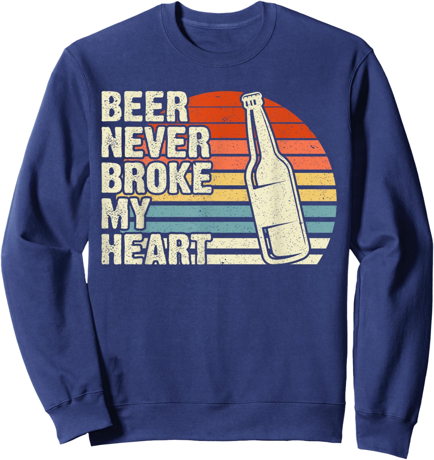 Vintage Retro Beer Never Broke My Heart Funny Drinking Sweatshirt - Sweatshirt | Navy