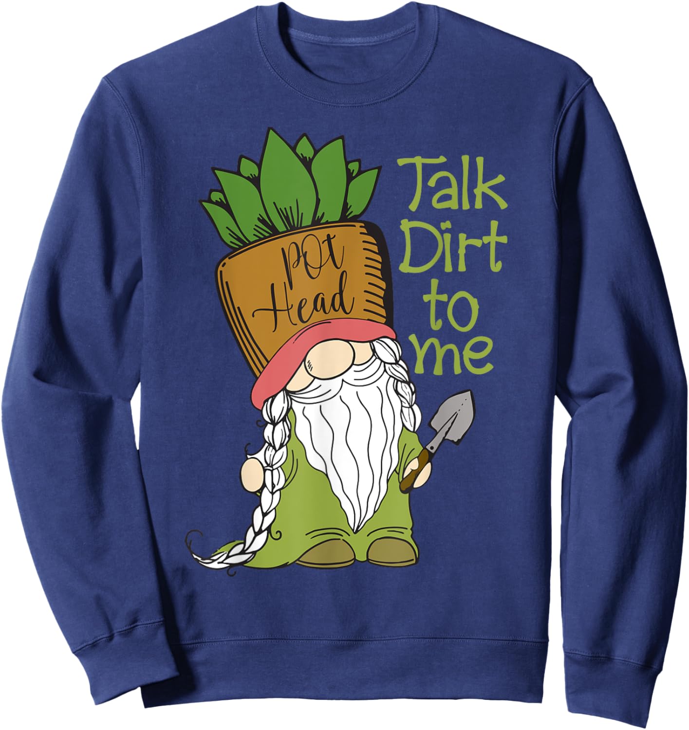 Talk Dirt To Me Gardening Plants Botany Sweatshirt - Sweatshirt | Navy