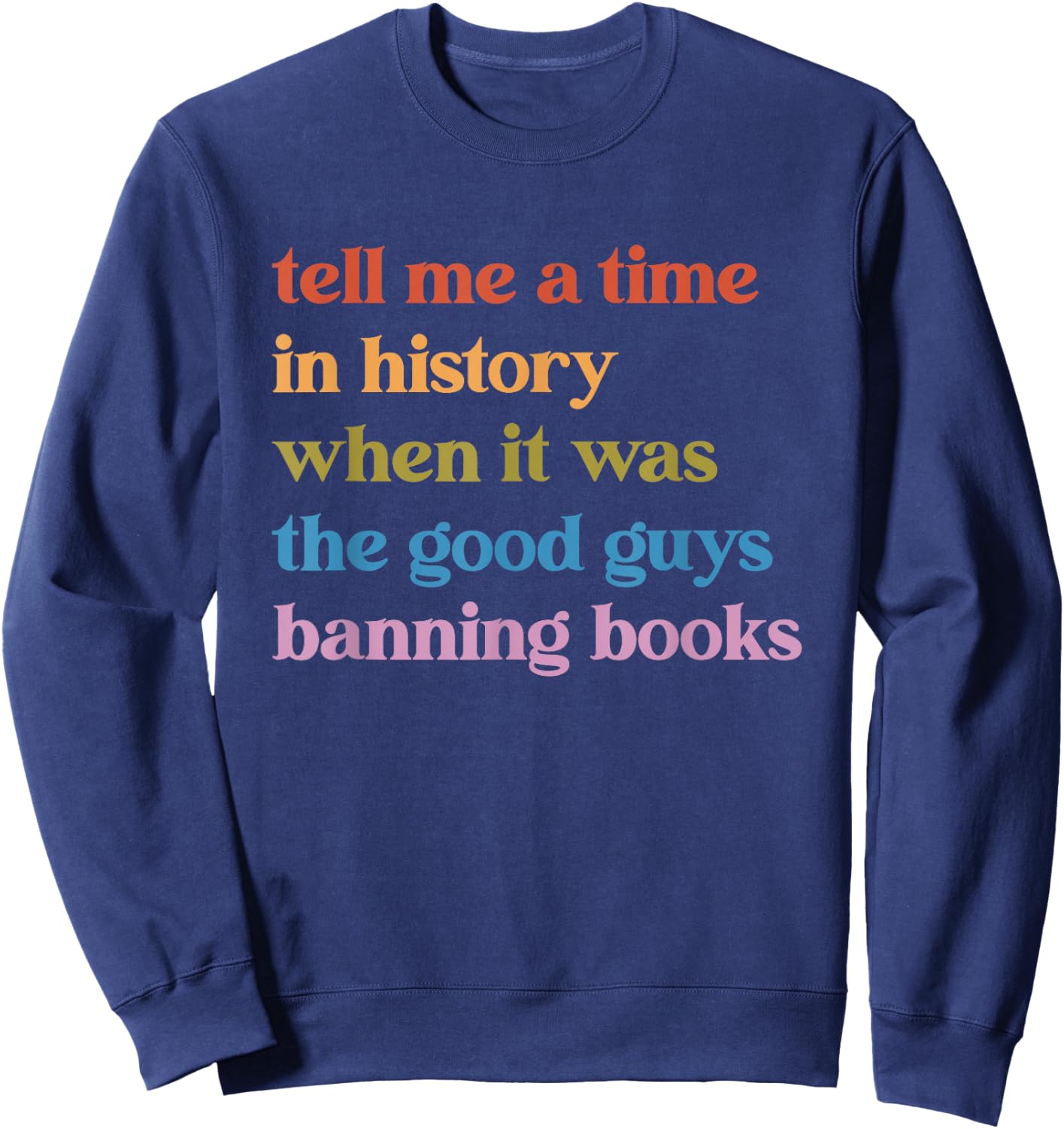 Ban Books Not Bigots Read Banned Books Protect Libraries Sweatshirt - Sweatshirt | Navy