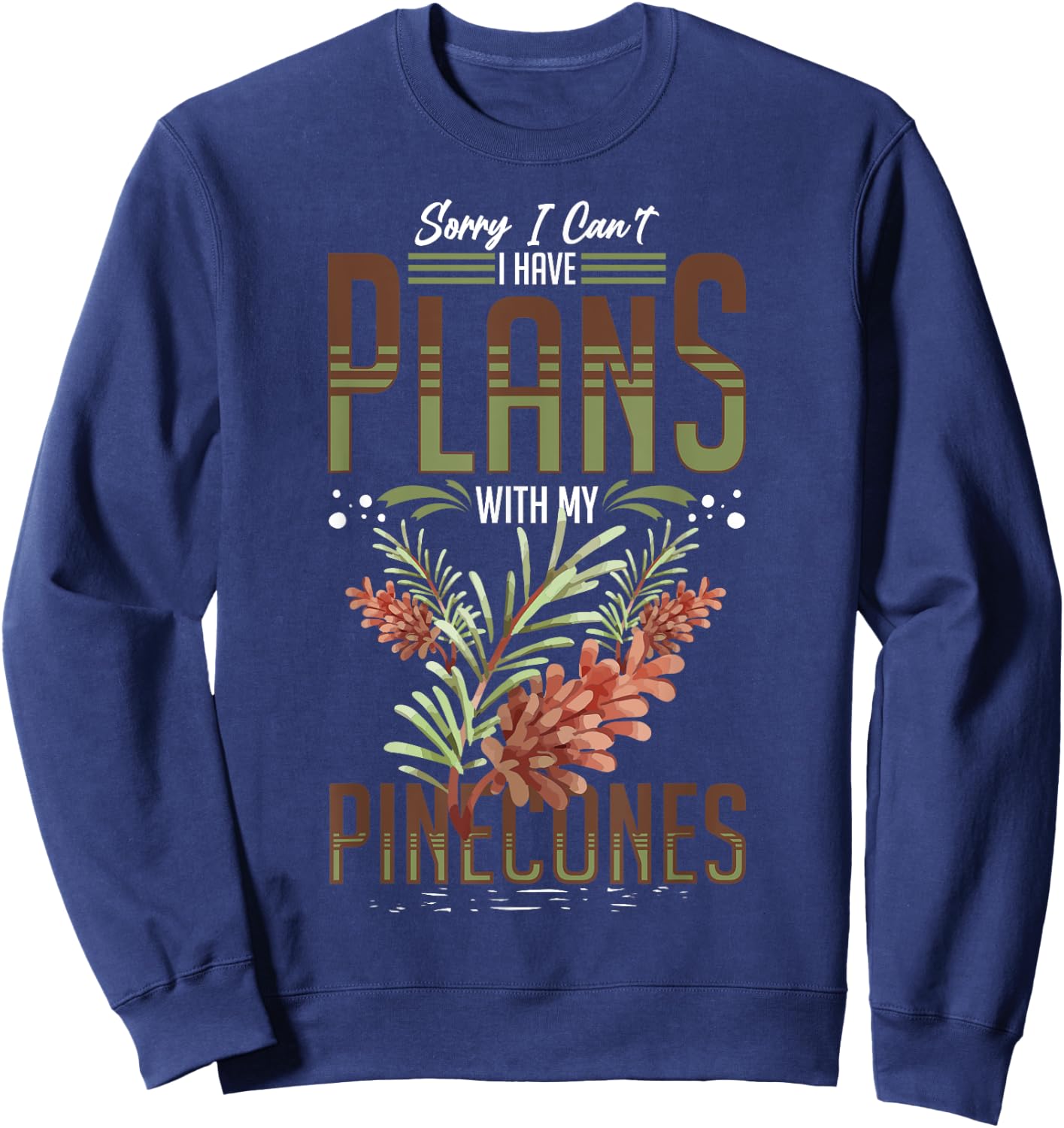 Pinecone Tree Funny Plant Mountain Forest Sweatshirt - Sweatshirt | Navy
