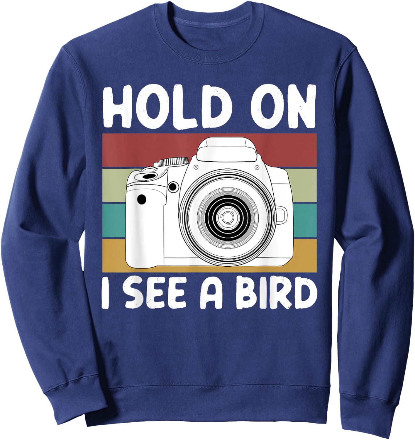 Hold On I See A Bird Cameras Photography Sweatshirt - Sweatshirt | Navy