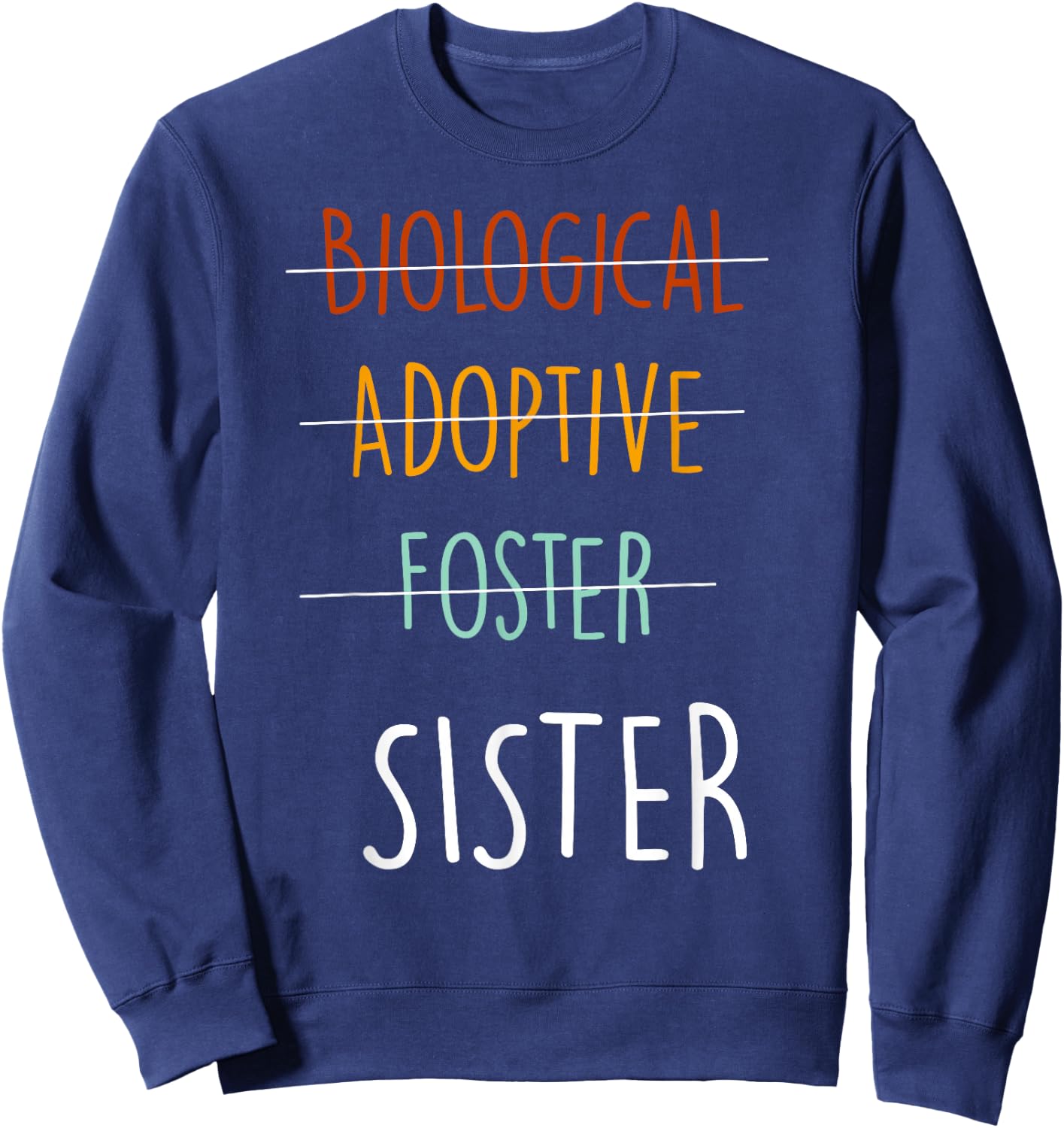 Biological Adoptive Foster Sister - Adopted Sister Day Sweatshirt - Sweatshirt | Navy