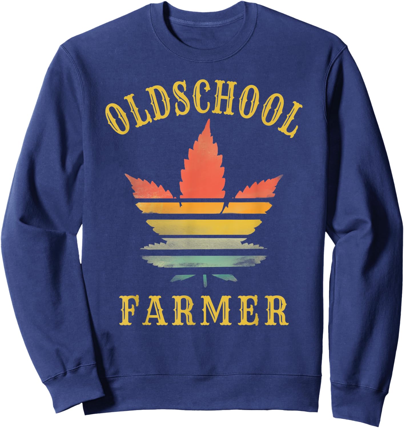 Humorous Weed Leaf Pot Farmer Plant Growers Lovers Quote Sweatshirt - Sweatshirt | Navy