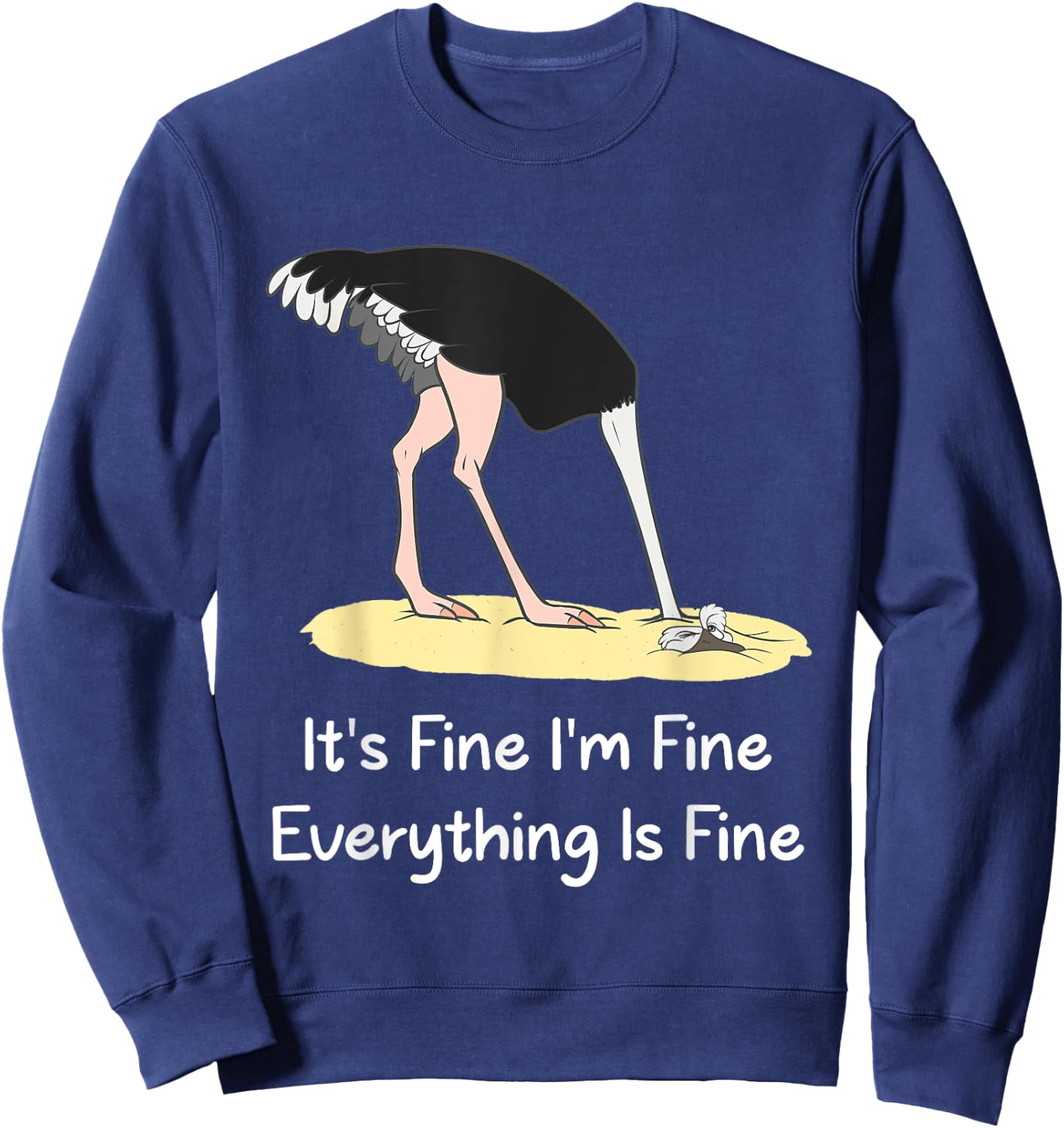 It's Fine I'm Fine Everything Is Fine Funny Ostrich Lover Sweatshirt - Sweatshirt | Navy