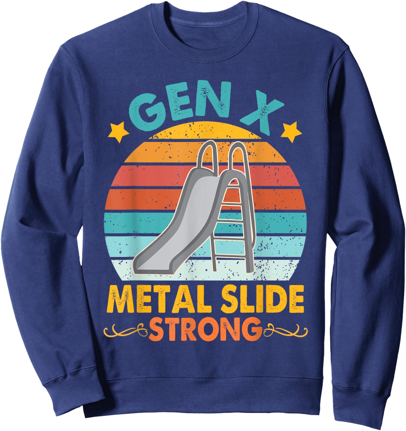 Funny Gen X Generation Sarcasm Gen X Metal Slide A Strong Sweatshirt - Sweatshirt | Navy